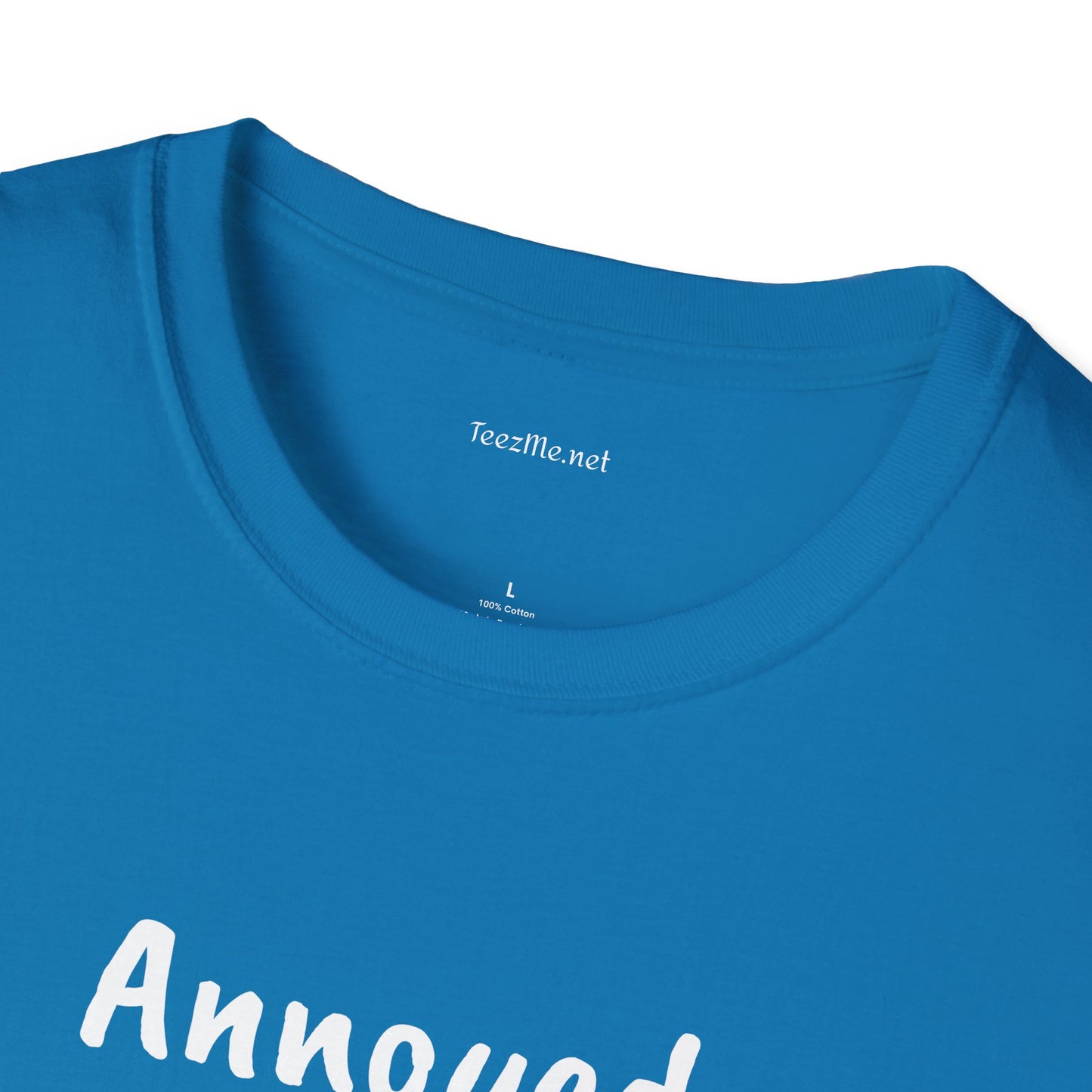 Annoyed at first site - Unisex Softstyle T-Shirt 100% Cotton Graphic