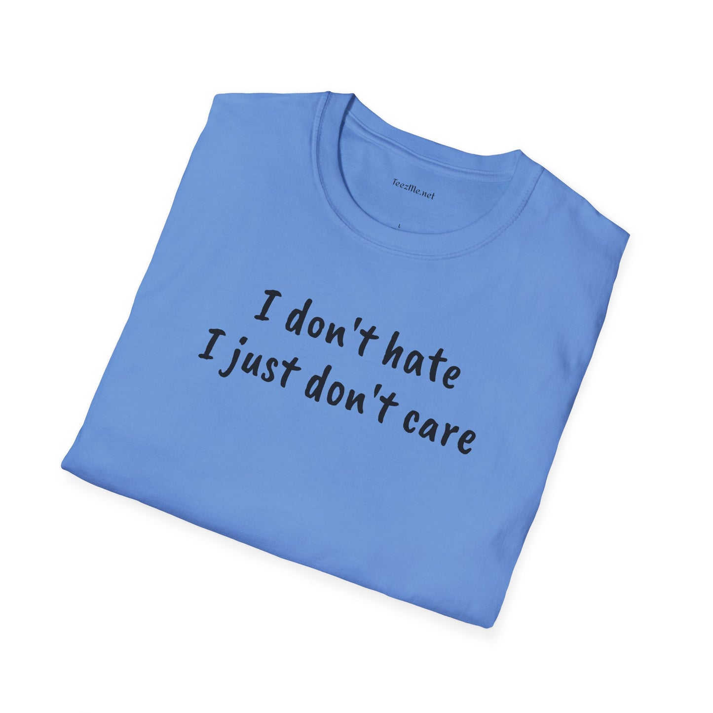 I don't hate - Unisex Softstyle T-Shirt 100% Cotton Graphic