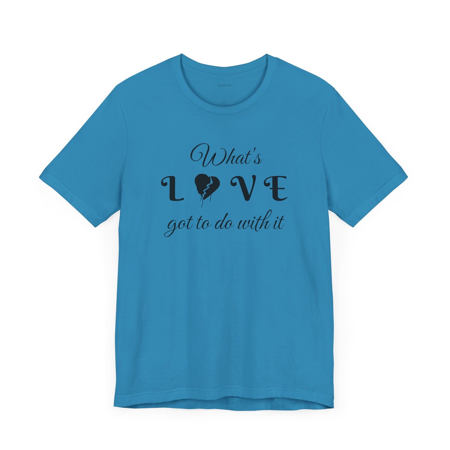 What's LOVE got to do with it - Unisex Jersey Short Sleeve Tee