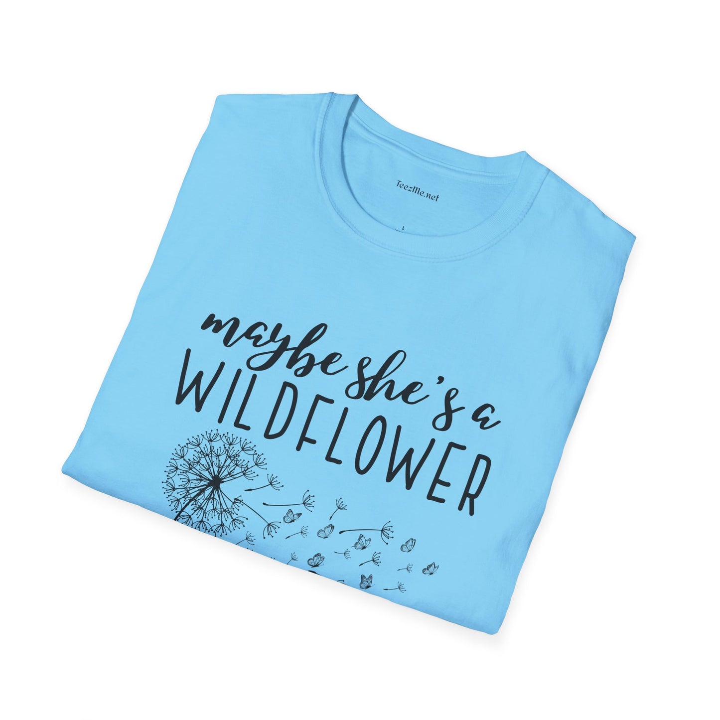 Maybe she's a Wildflower with dandelion Unisex Softstyle T-Shirt 100% Cotton Graphic