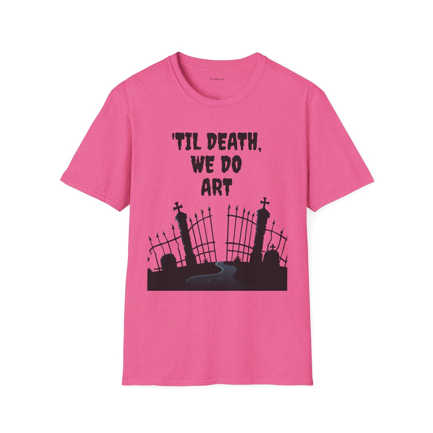'TIL DEATH, WE DO ART Unisex Softstyle T-Shirt 100% Cotton Graphic