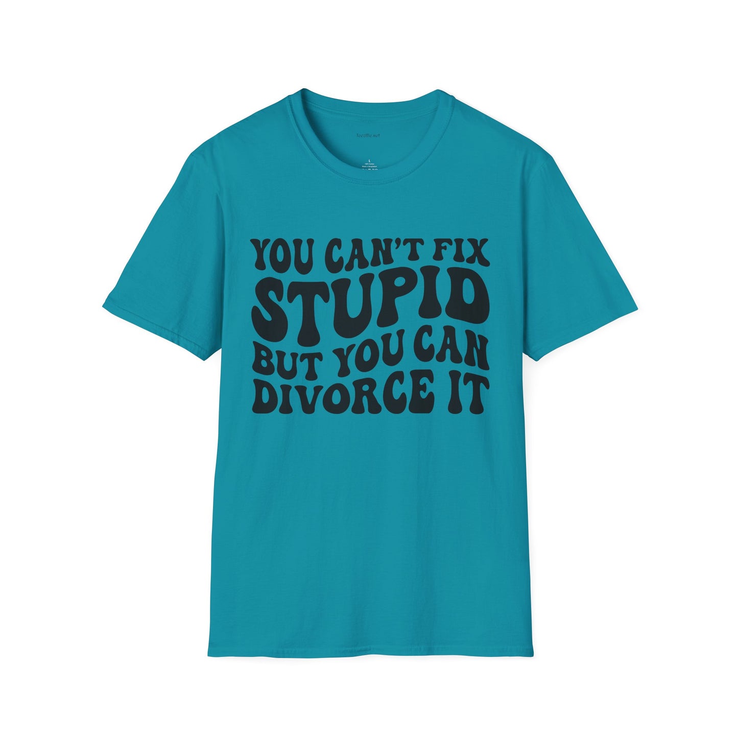 You Can't Fix Stupid But You Can Divorce It  Unisex Softstyle T-Shirt 100% Cotton Graphic