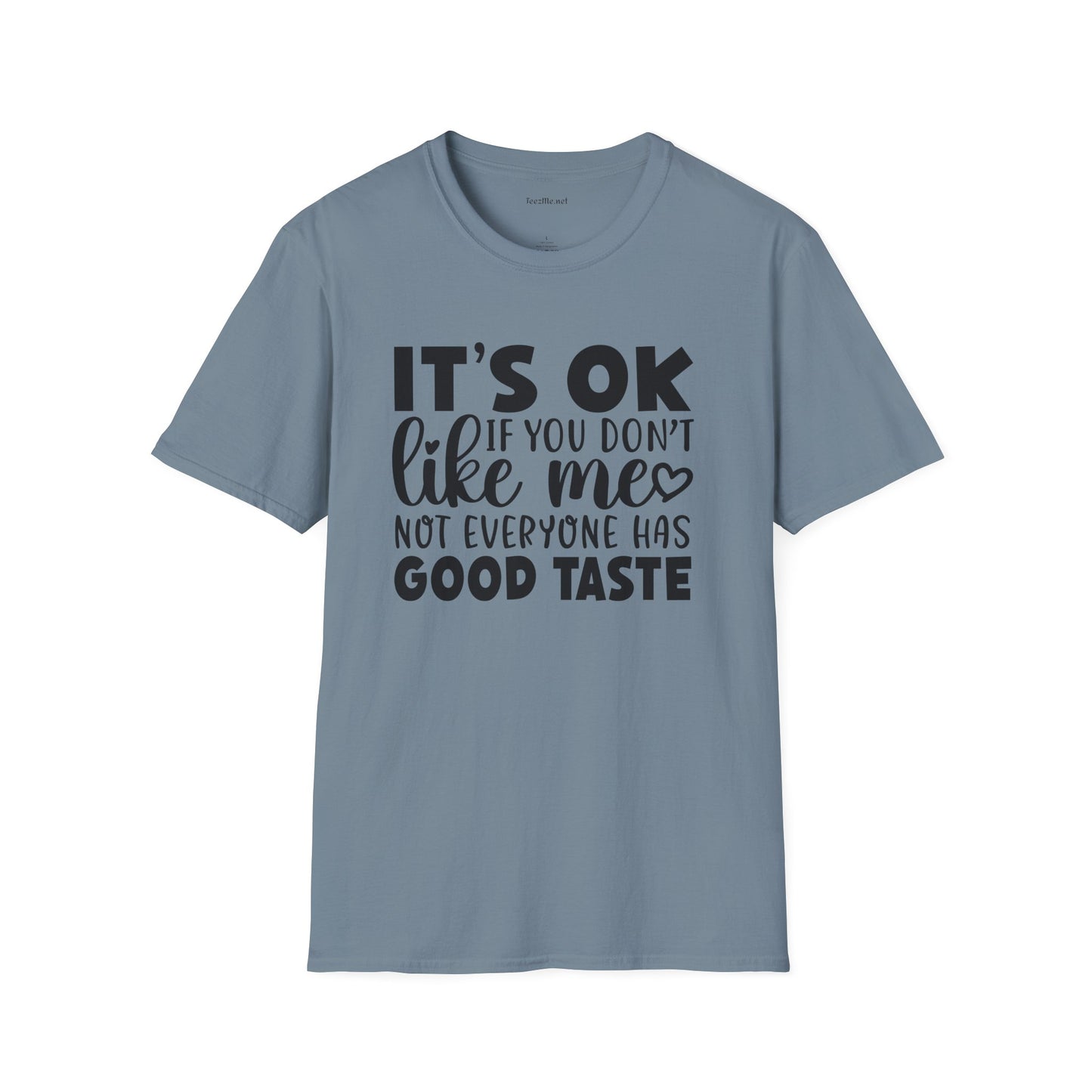 It's ok if you don't like me Unisex Softstyle T-Shirt 100% Cotton Graphic