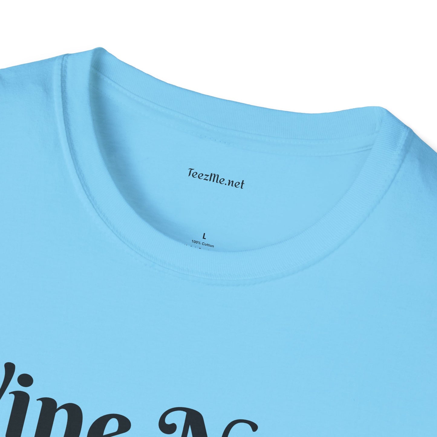 Wine Not ? - Unisex Softstyle T-Shirt 100% Cotton Graphic