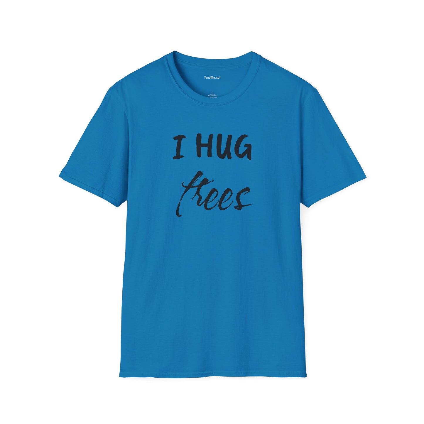 I Hug Trees Unisex Softstyle T-Shirt 100% Cotton Graphic