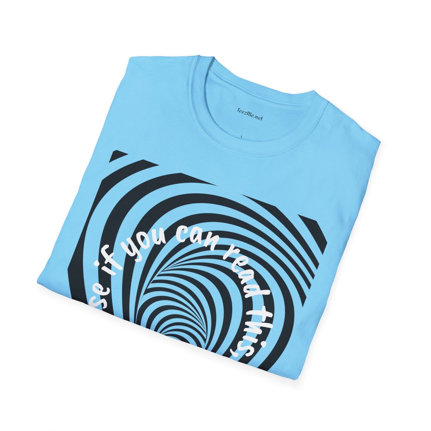 If you can read this, you are too close - Unisex Softstyle T-Shirt 100% Cotton Graphic
