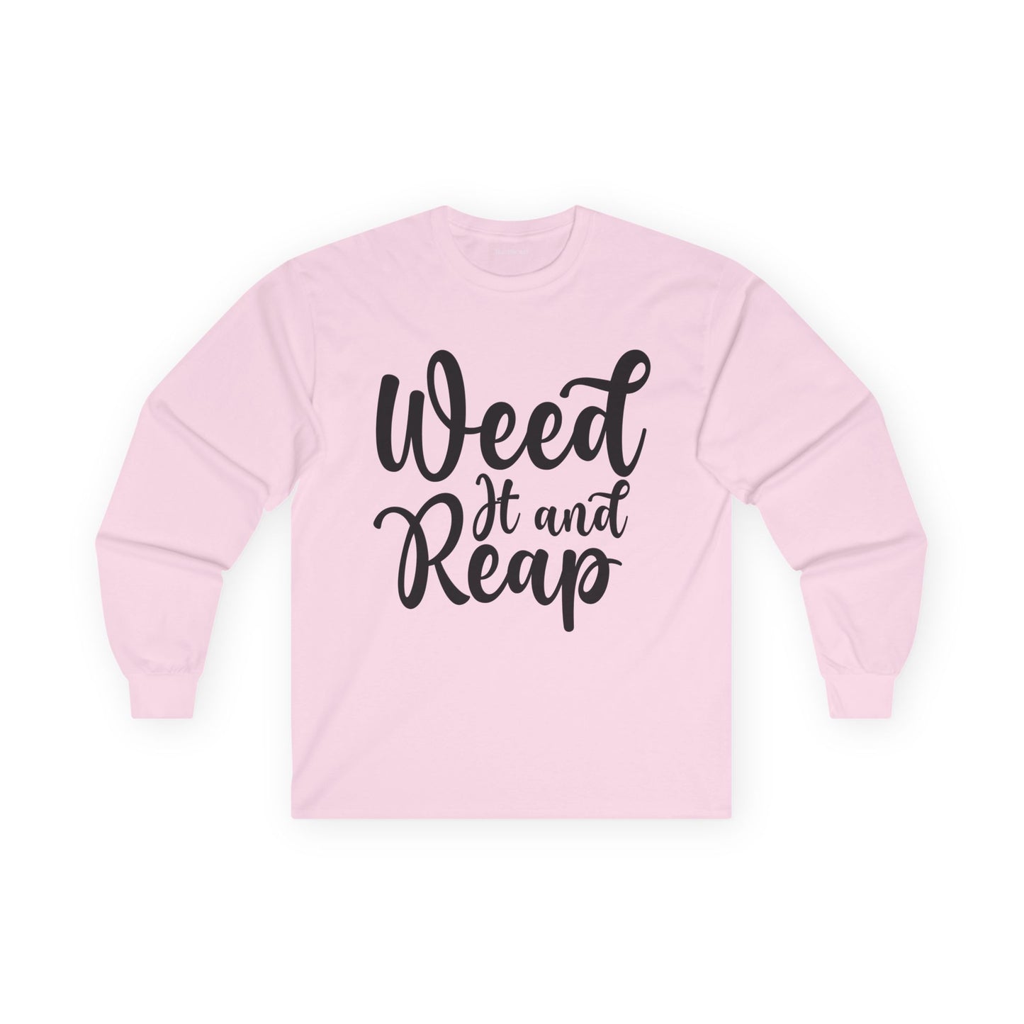 Weed it and Reap Unisex Ultra Cotton Long Sleeve Tee