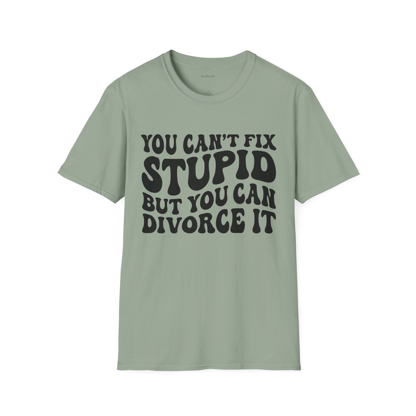 You Can't Fix Stupid But You Can Divorce It  Unisex Softstyle T-Shirt 100% Cotton Graphic
