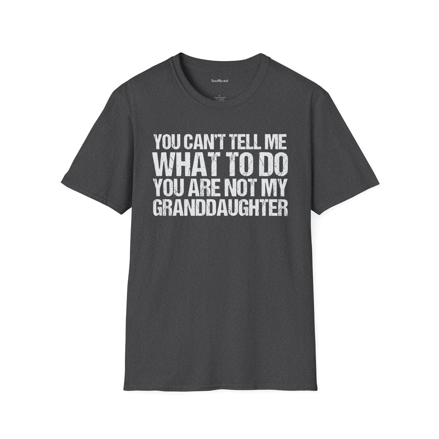 You Are Not My Granddaughter Unisex Softstyle T-Shirt 100% Cotton Graphic