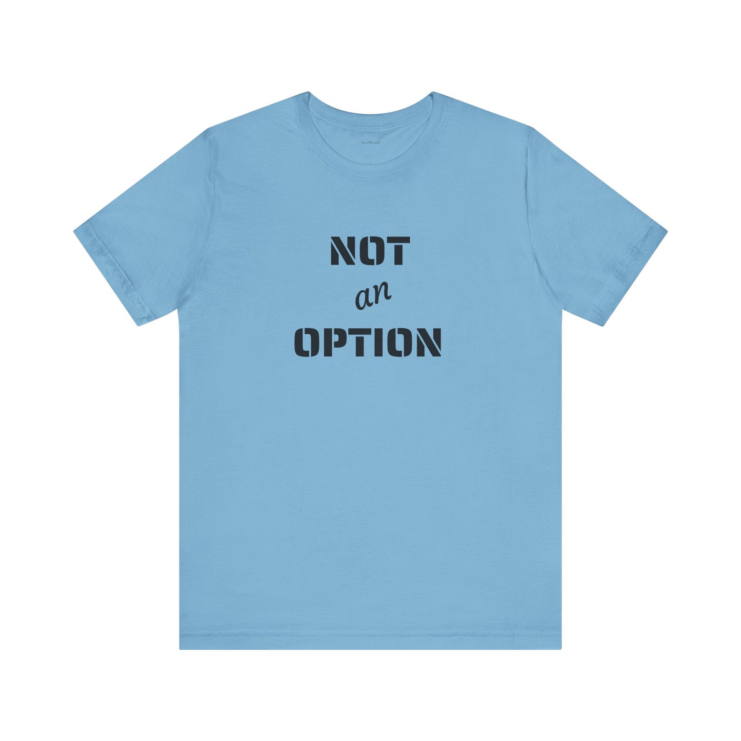 NOT an OPTION - Unisex Jersey Short Sleeve Tee
