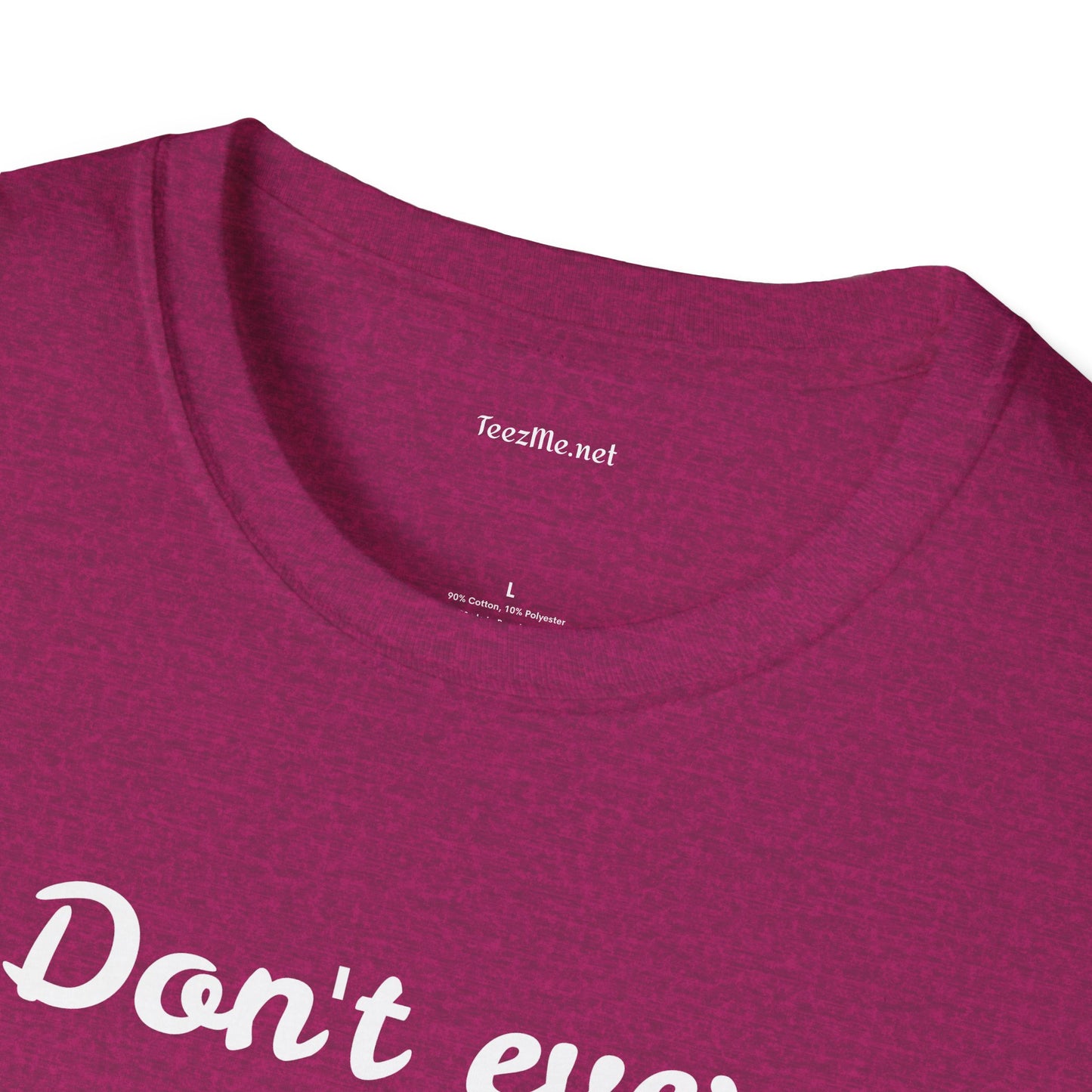 Don't ever give UP!! - Unisex Softstyle T-Shirt 100% Cotton Graphic