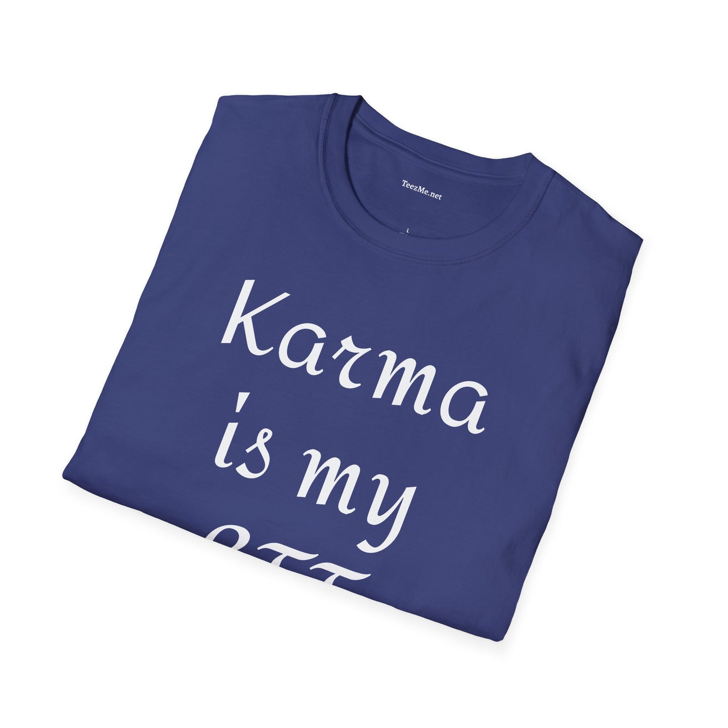 Karma is my BFF - Unisex Softstyle T-Shirt 100% Cotton Graphic