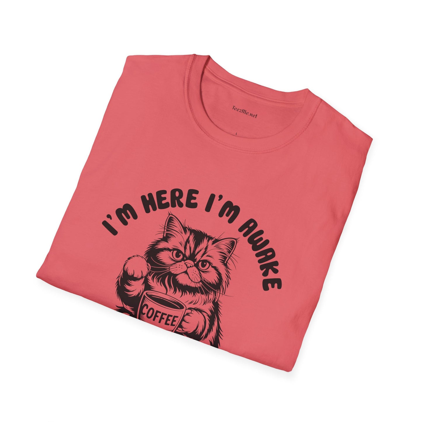 I'm Here I'm Awake- Unisex Softstyle T-Shirt 100% Cotton Graphic