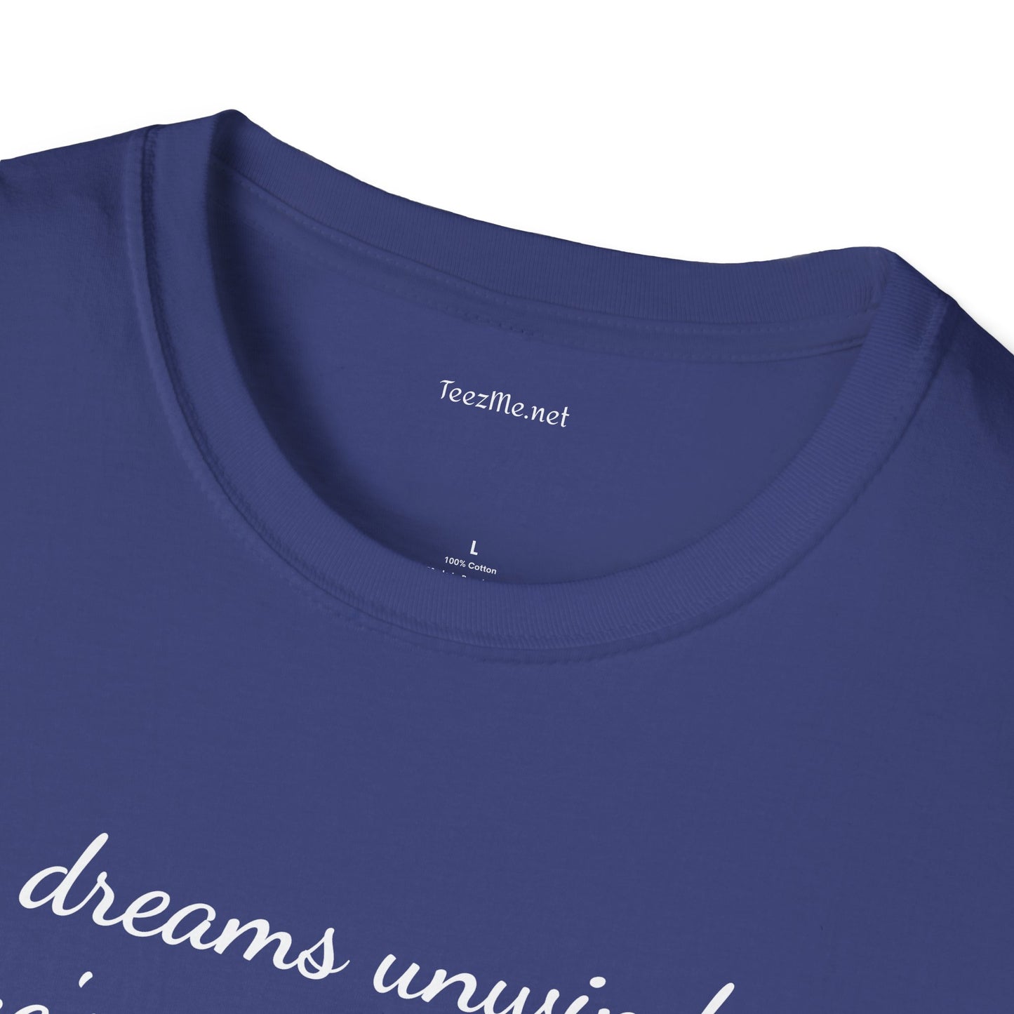 Dreams unwind - Unisex Softstyle T-Shirt 100% Cotton Graphic