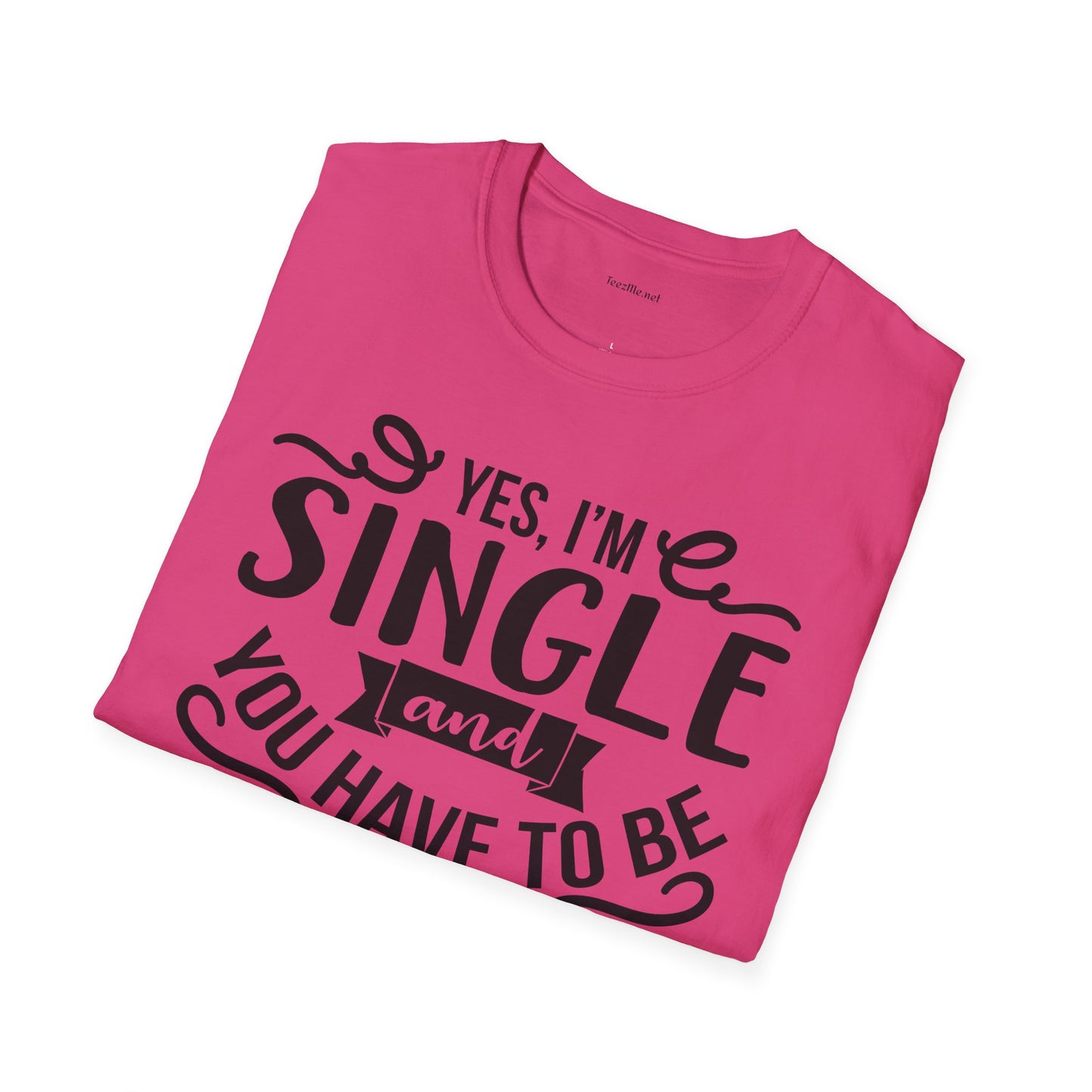Yes, I'm Single  - Unisex Softstyle T-Shirt 100% Cotton Graphic