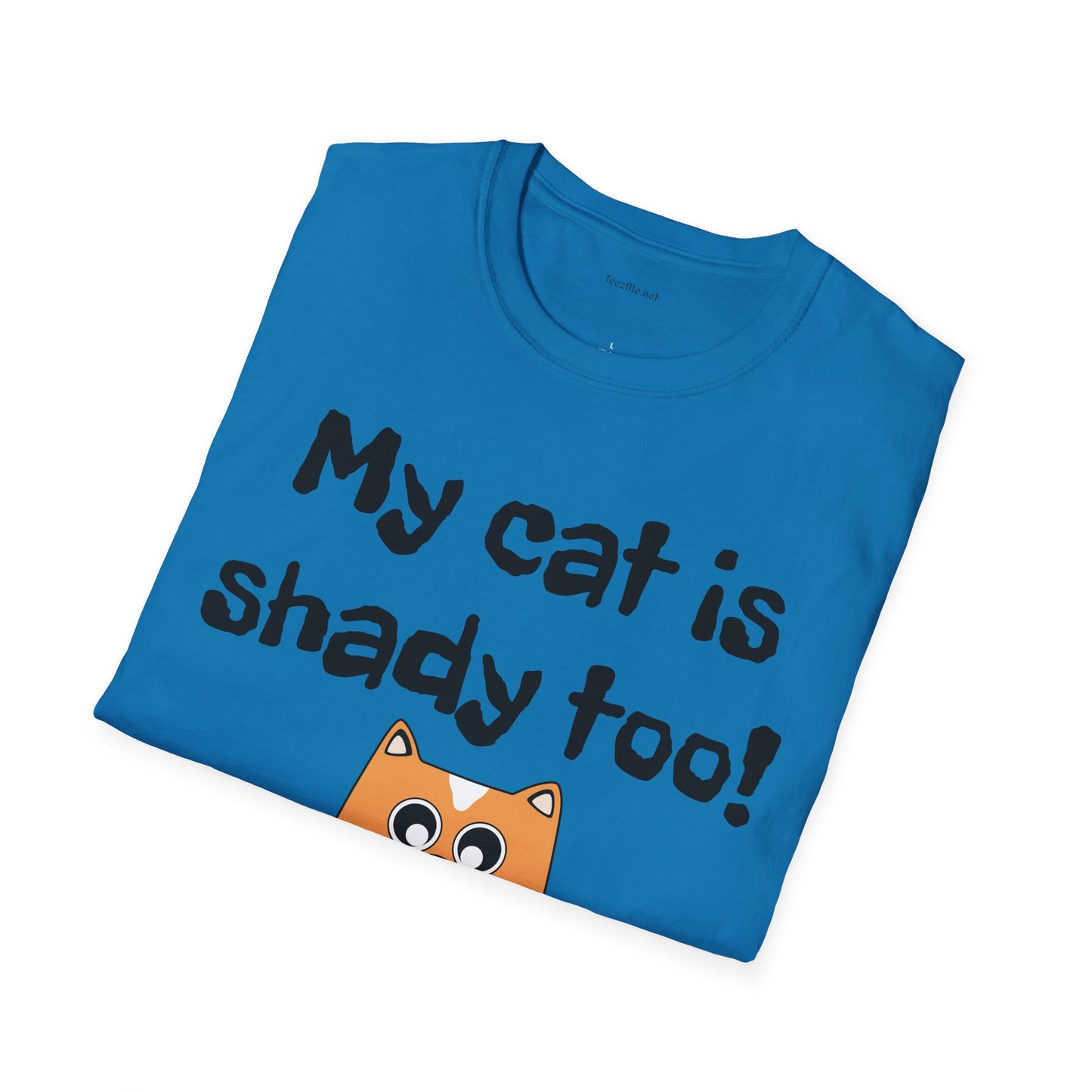 My cat is shady too! - Unisex Softstyle T-Shirt 100% Cotton Graphic