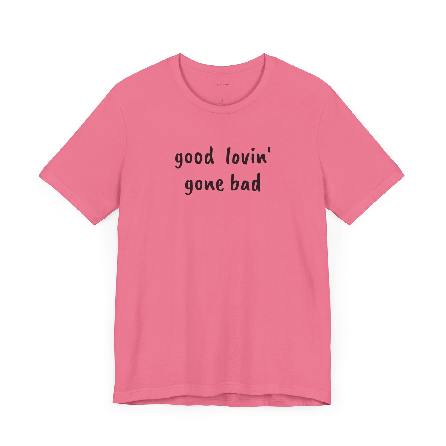 Good lovin' gone bad - Unisex Jersey Short Sleeve Tee