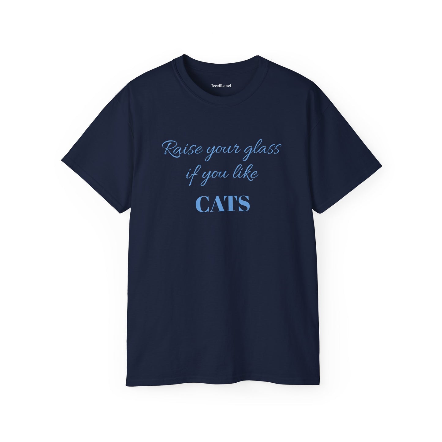Raise your glass if you like CATS - Unisex Ultra Cotton Tee 100% Cotton Graphic