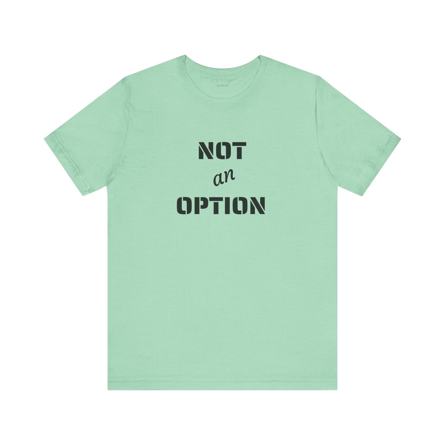 NOT an OPTION - Unisex Jersey Short Sleeve Tee