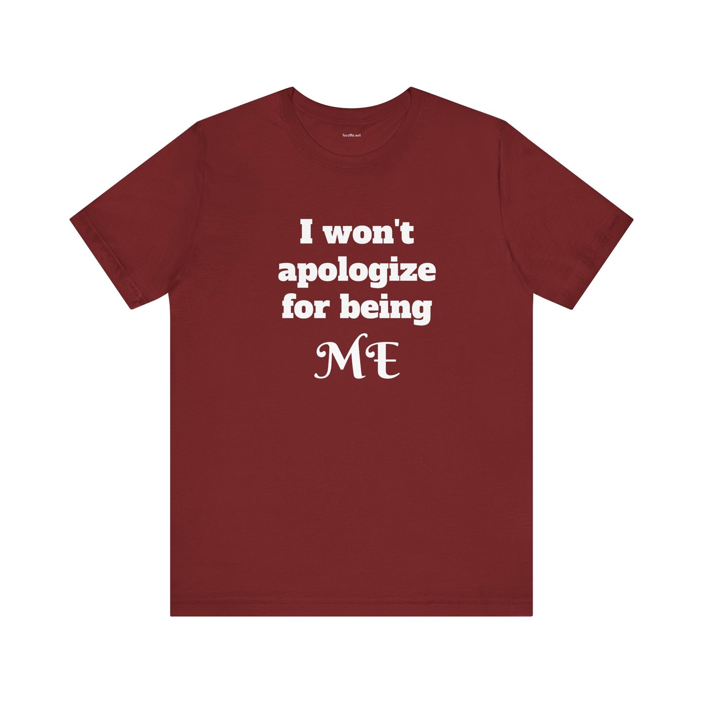 I won't apologize for being ME - Unisex Jersey Short Sleeve Tee