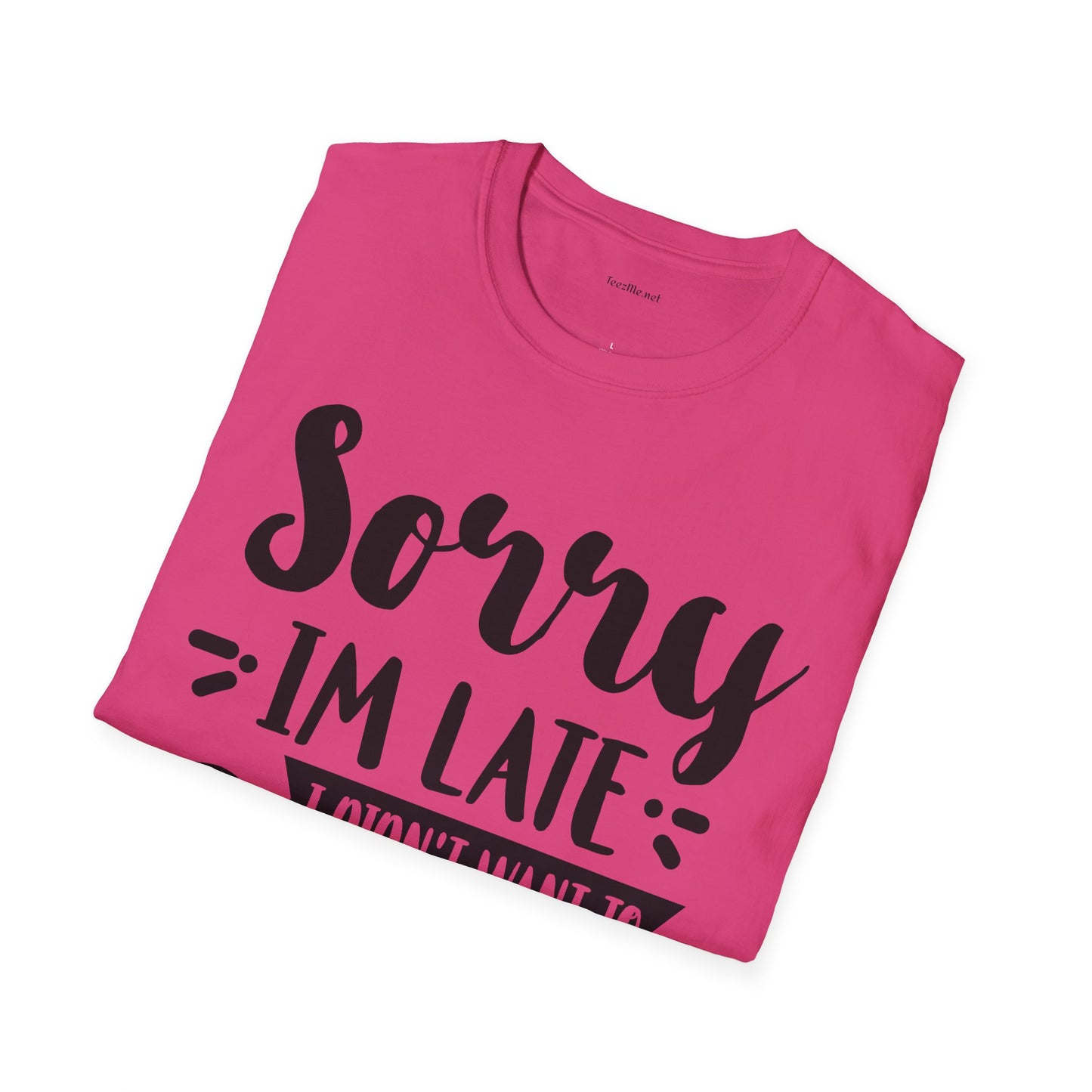 Sorry I'm late - Unisex Softstyle T-Shirt 100% Cotton Graphic