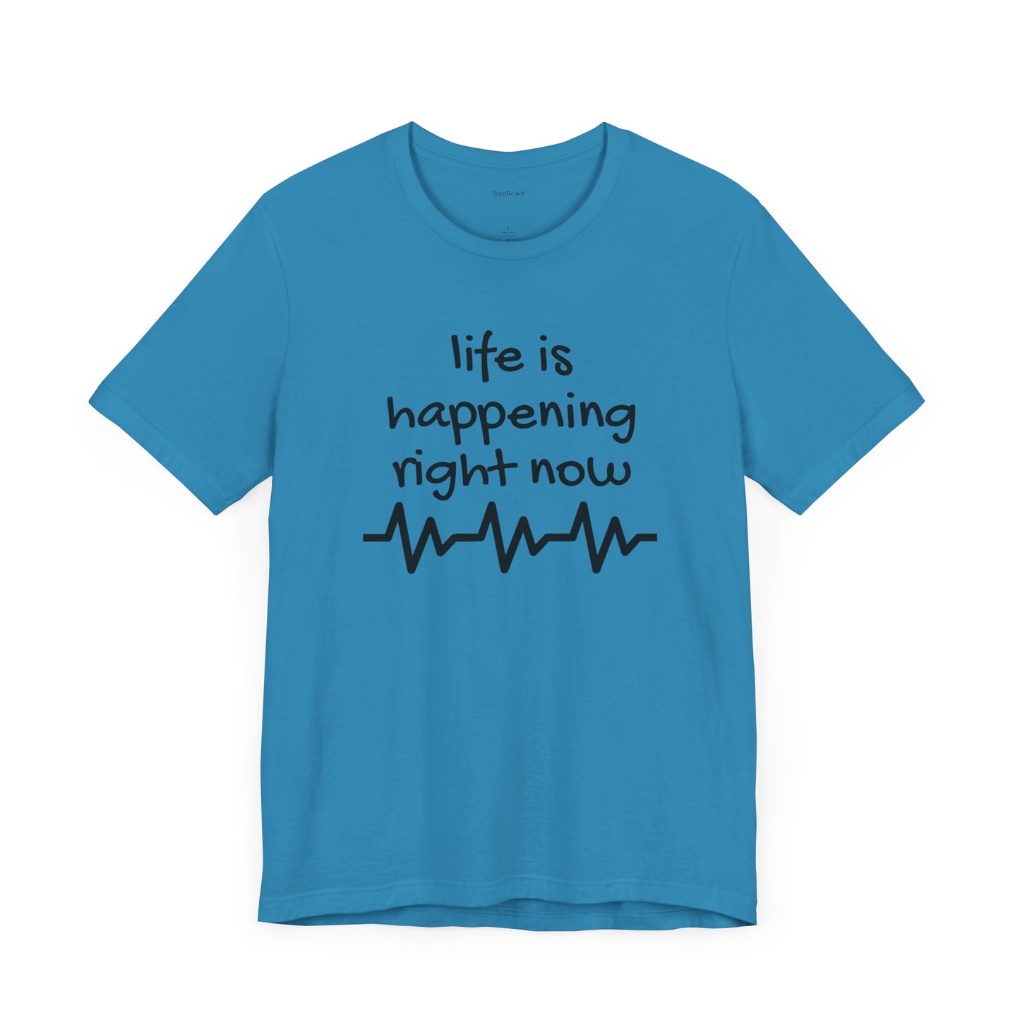 Life is happening right now - Unisex Jersey Short Sleeve Tee