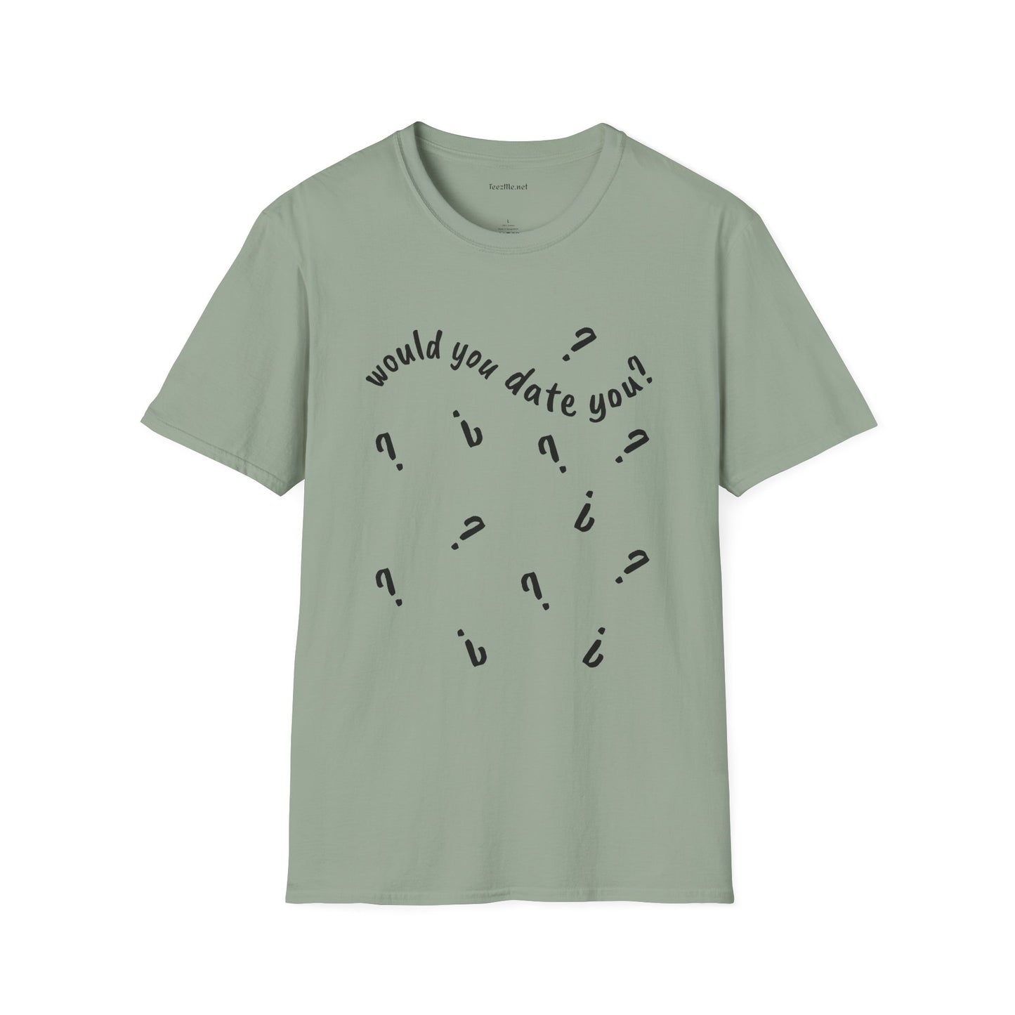 Would you date you? - Unisex Softstyle T-Shirt 100% Cotton Graphic