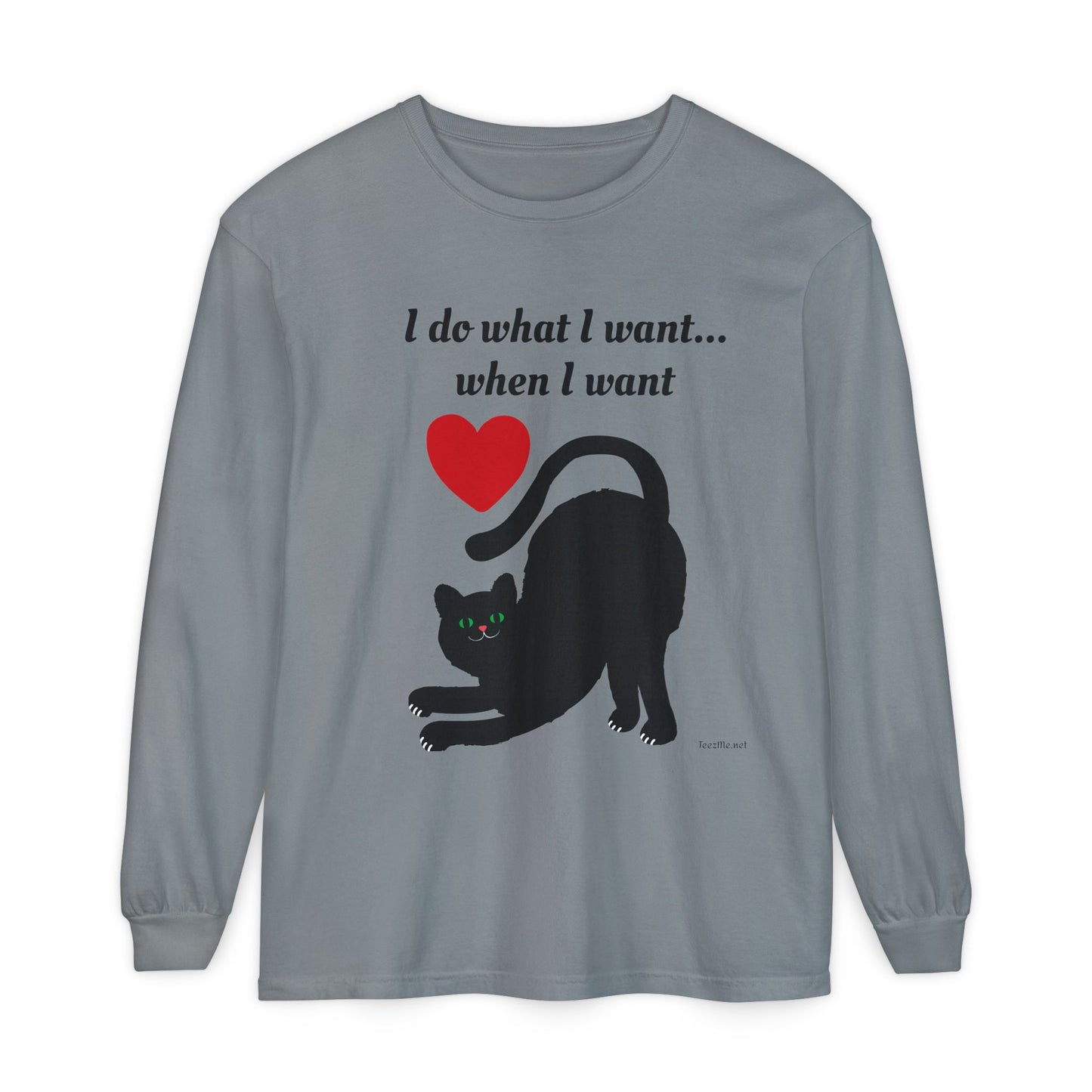 I do what I want - Unisex Garment-dyed Long Sleeve T-Shirt