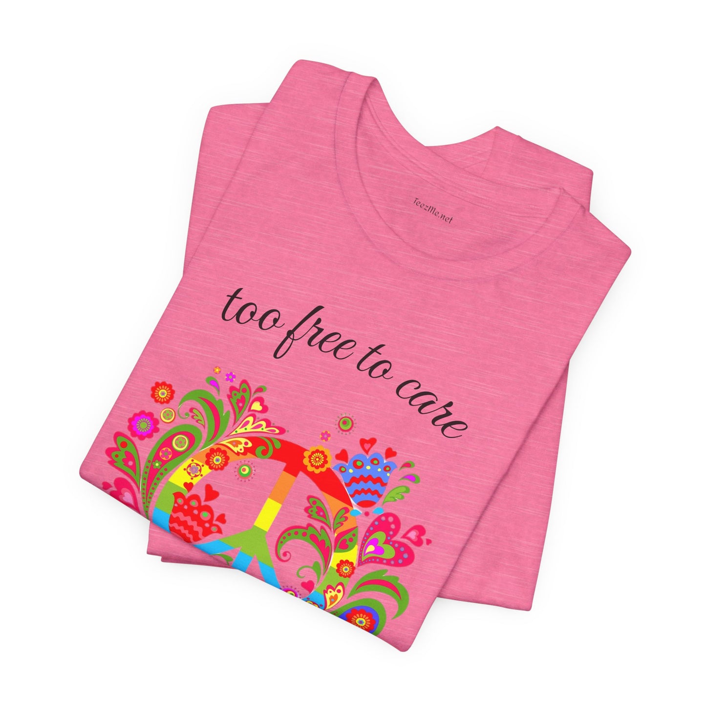 Too free to care - Unisex Jersey Short Sleeve Tee