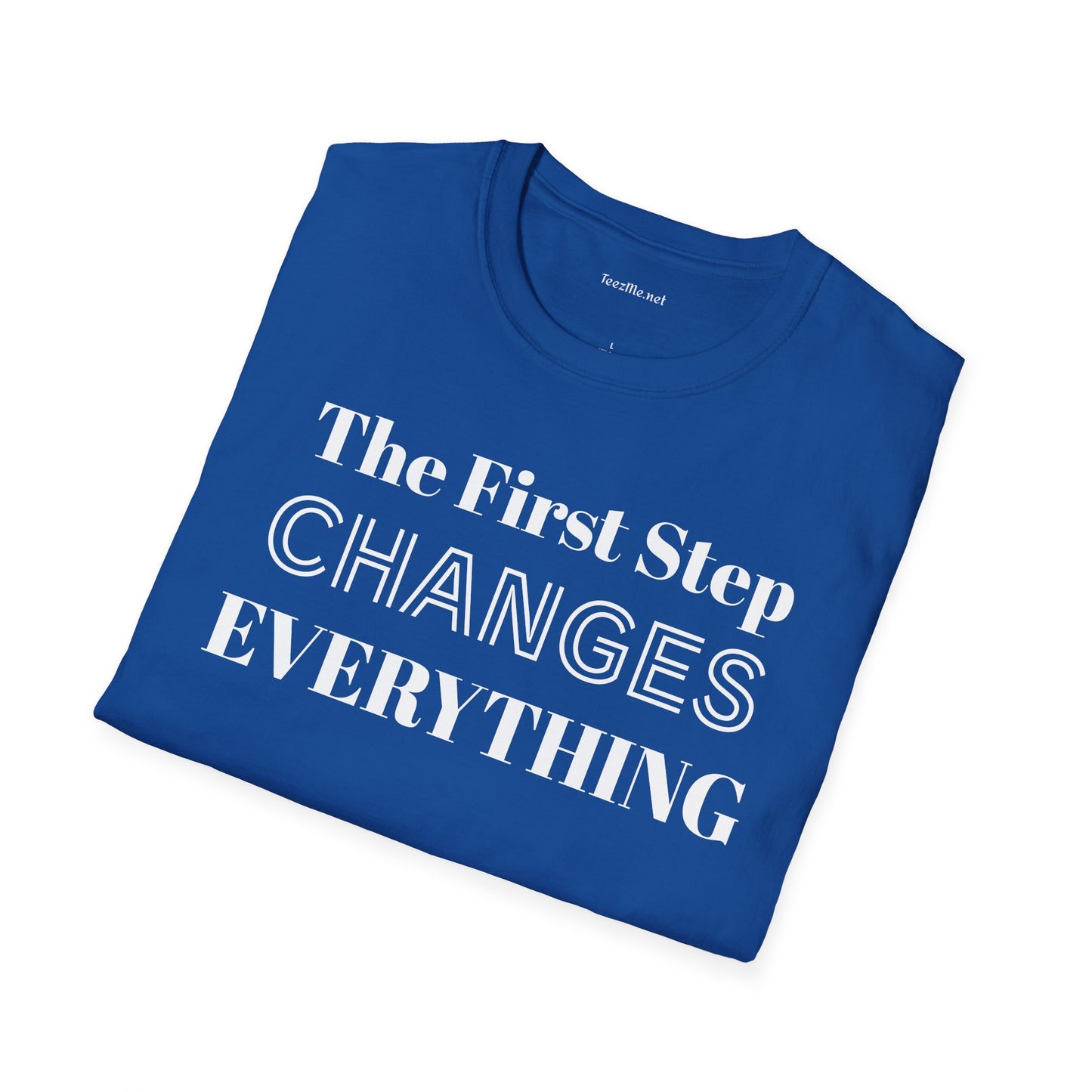 The First Step Changes Everything Unisex Softstyle T-Shirt 100% Cotton Graphic