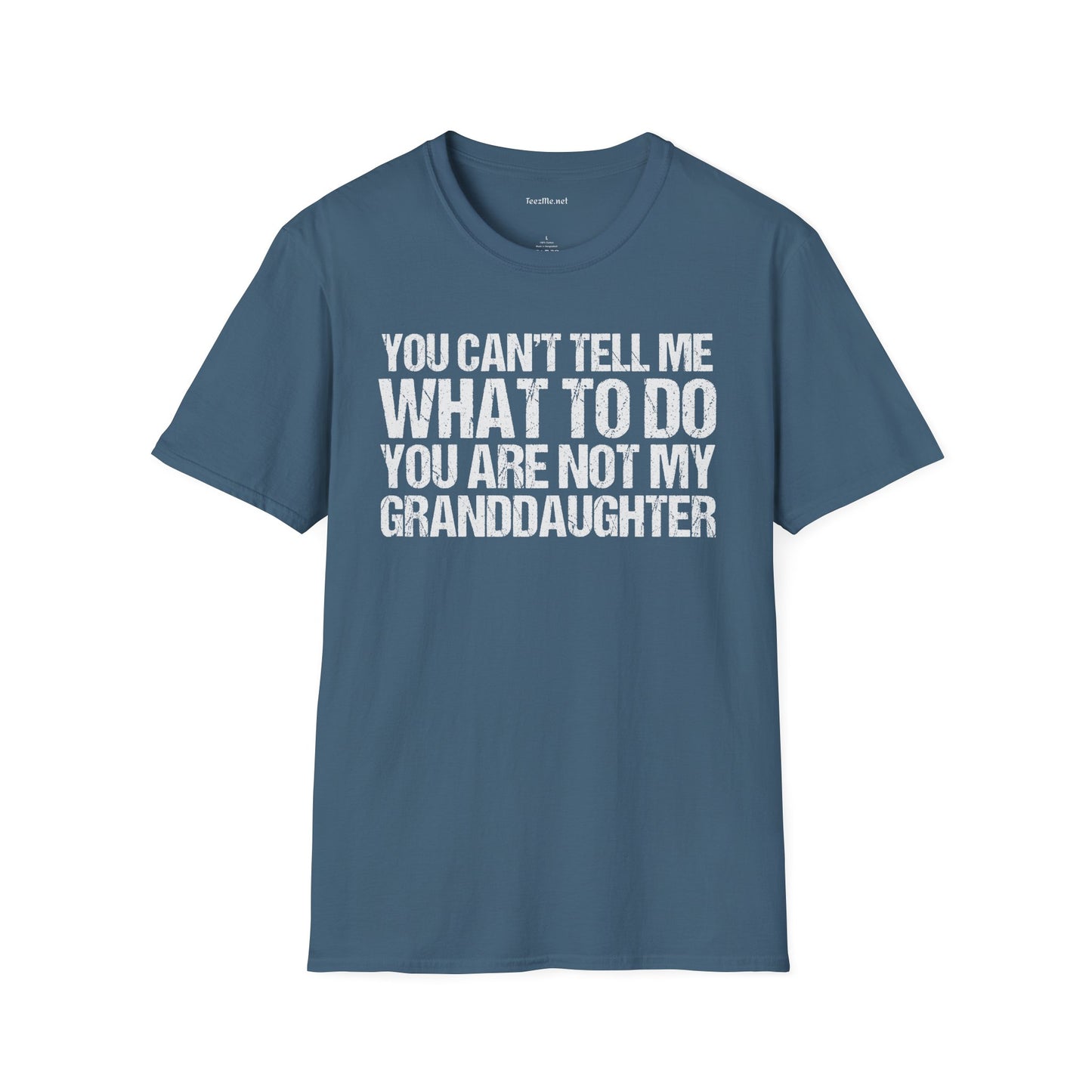 You Are Not My Granddaughter Unisex Softstyle T-Shirt 100% Cotton Graphic