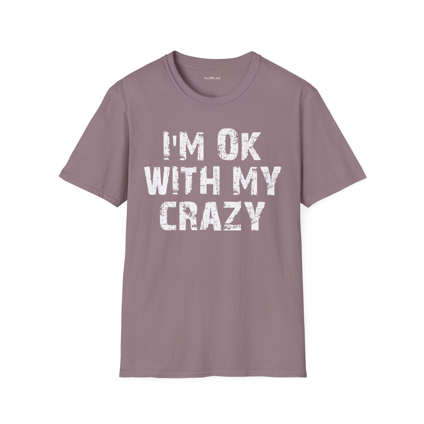 I'm OK with my Crazy Unisex Softstyle T-Shirt 100% Cotton Graphic