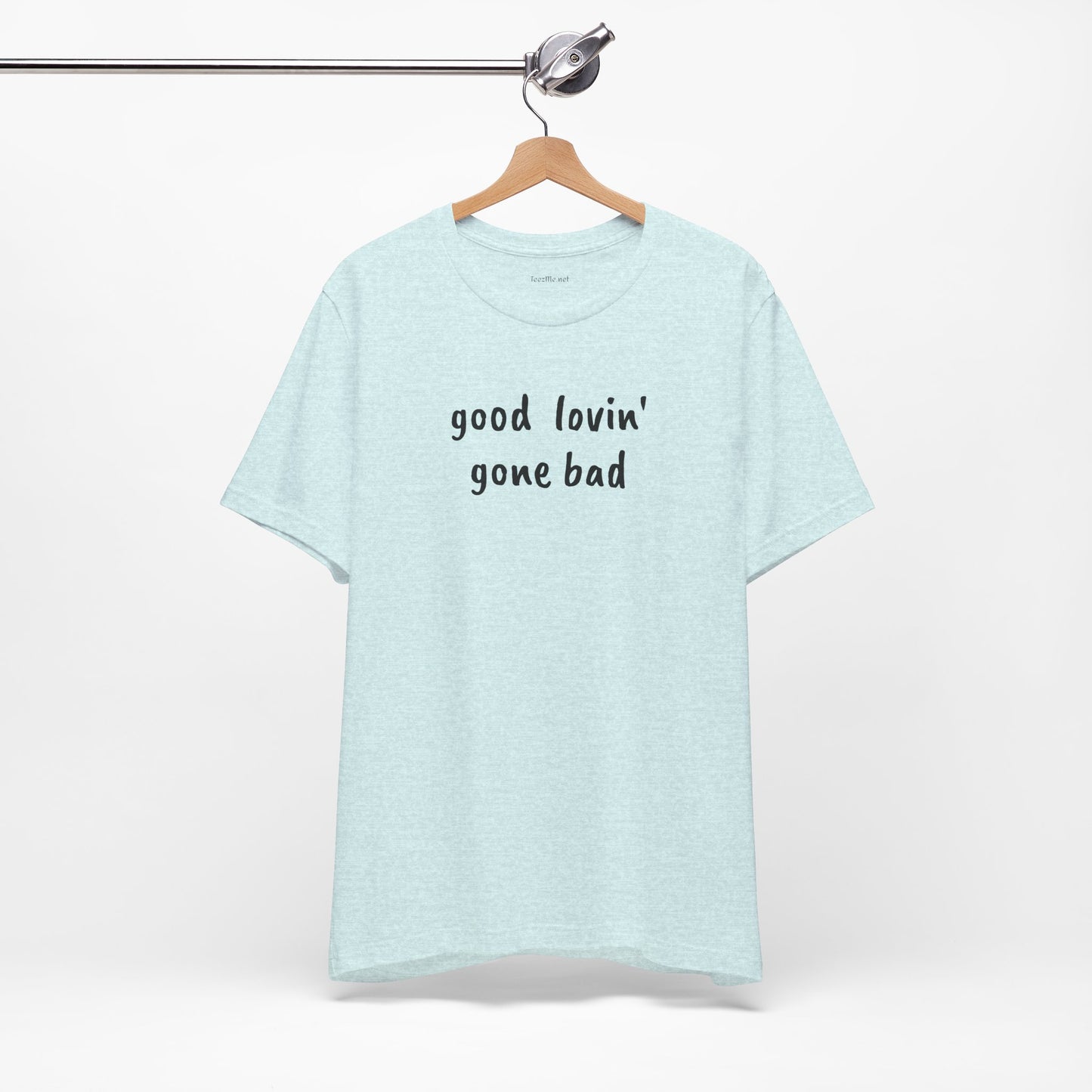Good lovin' gone bad - Unisex Jersey Short Sleeve Tee