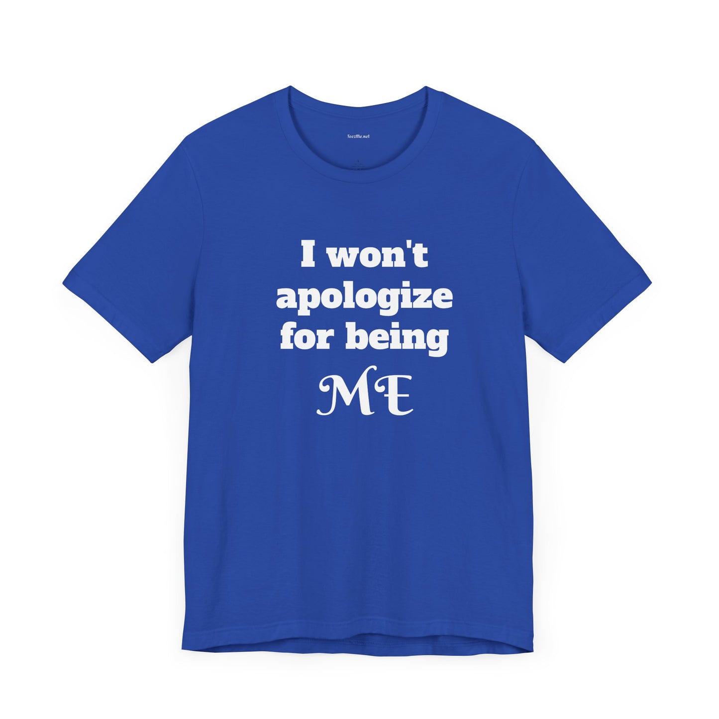 I won't apologize for being ME - Unisex Jersey Short Sleeve Tee