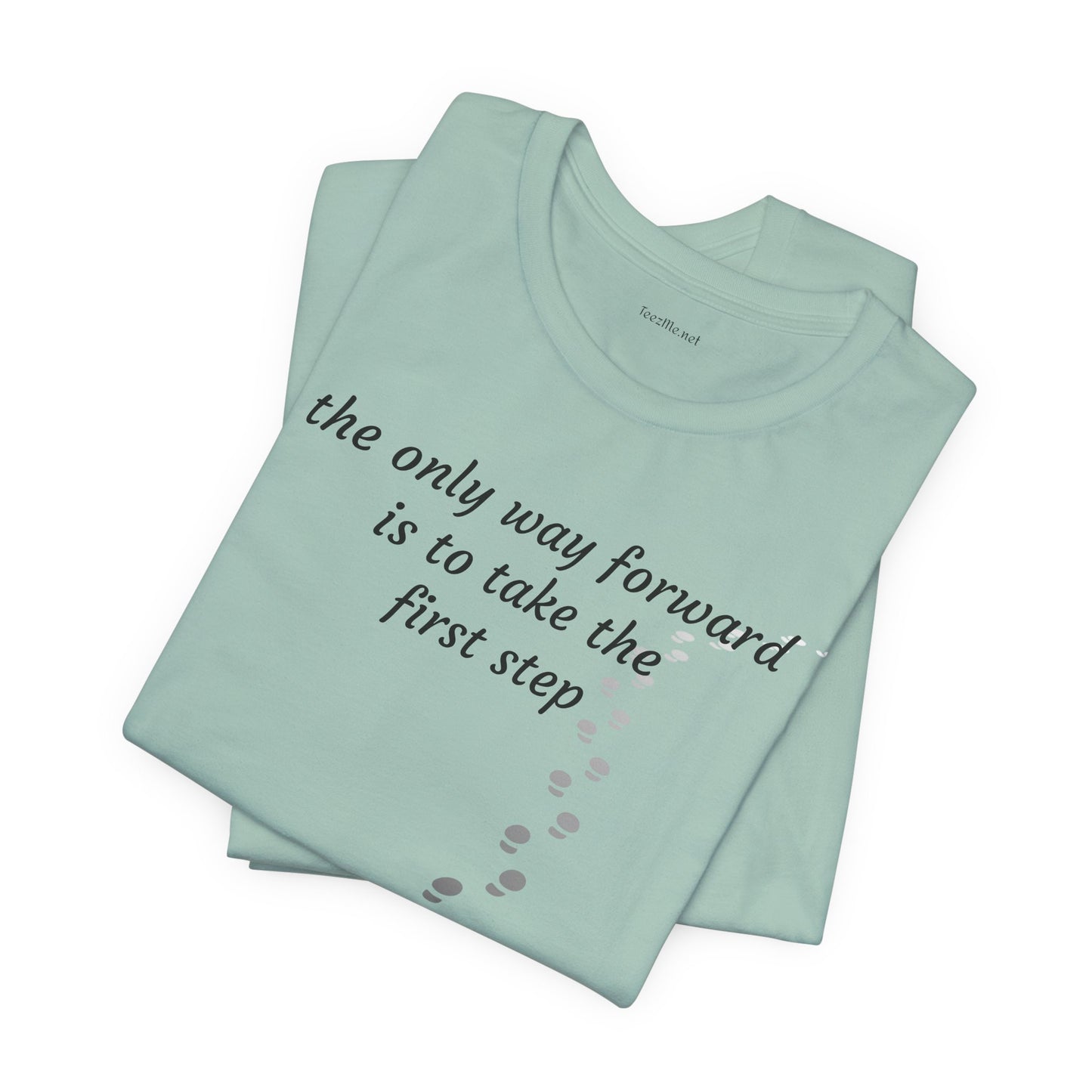 The only way forward is to take the first step - Unisex Jersey Short Sleeve Tee
