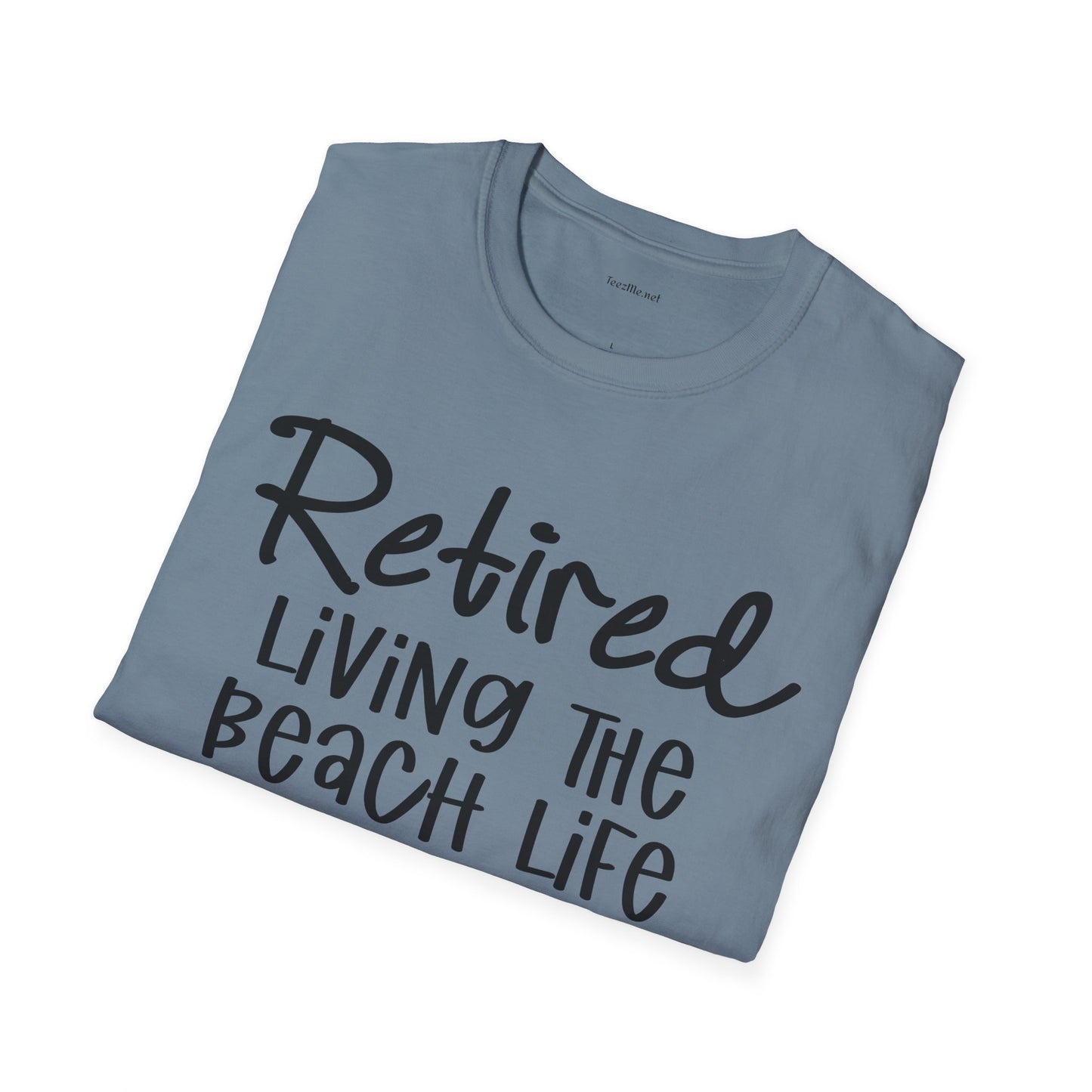 Retired Living the Beach Life - Unisex Softstyle T-Shirt 100% Cotton Graphic