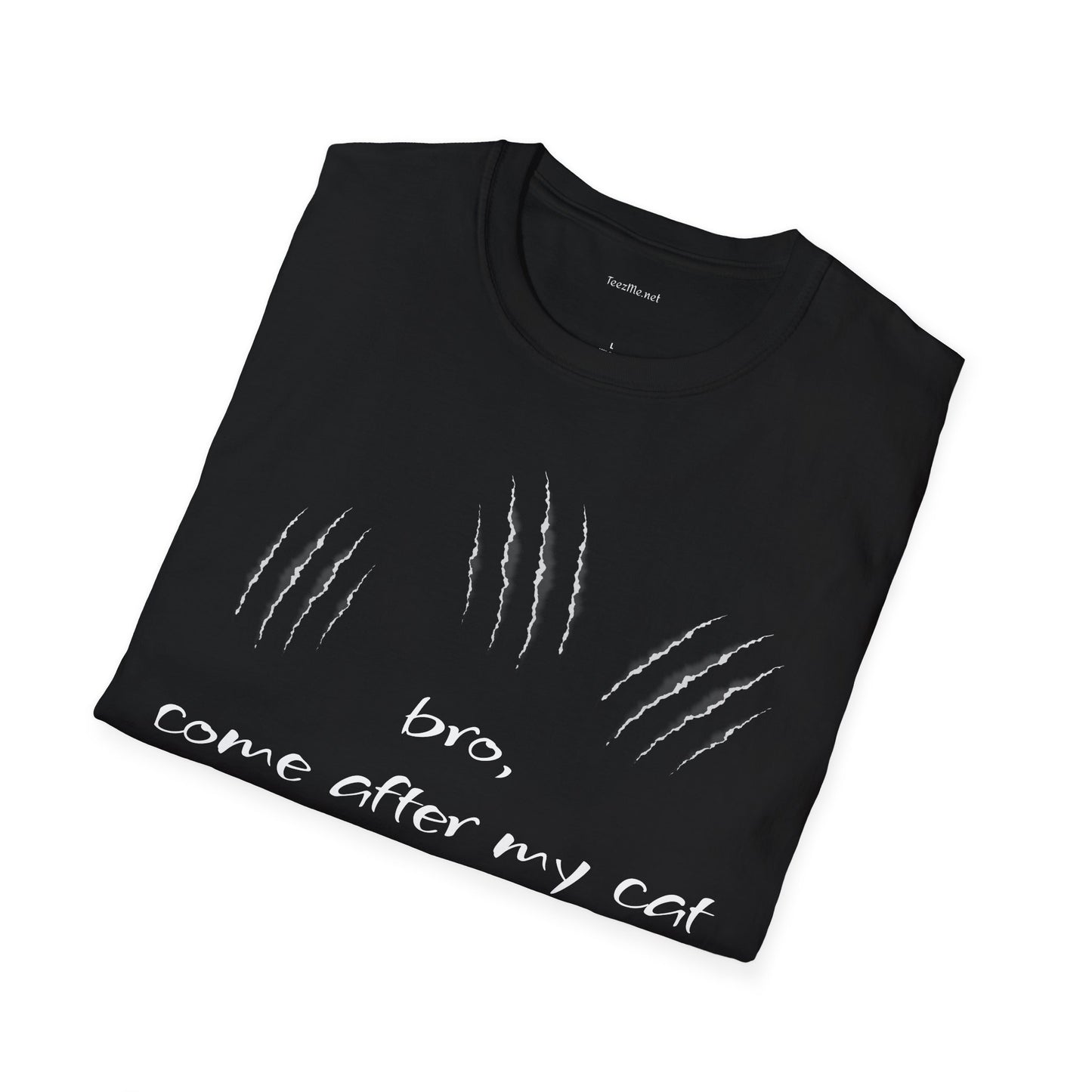 bro, come after my cat - Unisex Softstyle T-Shirt 100% Cotton Graphic