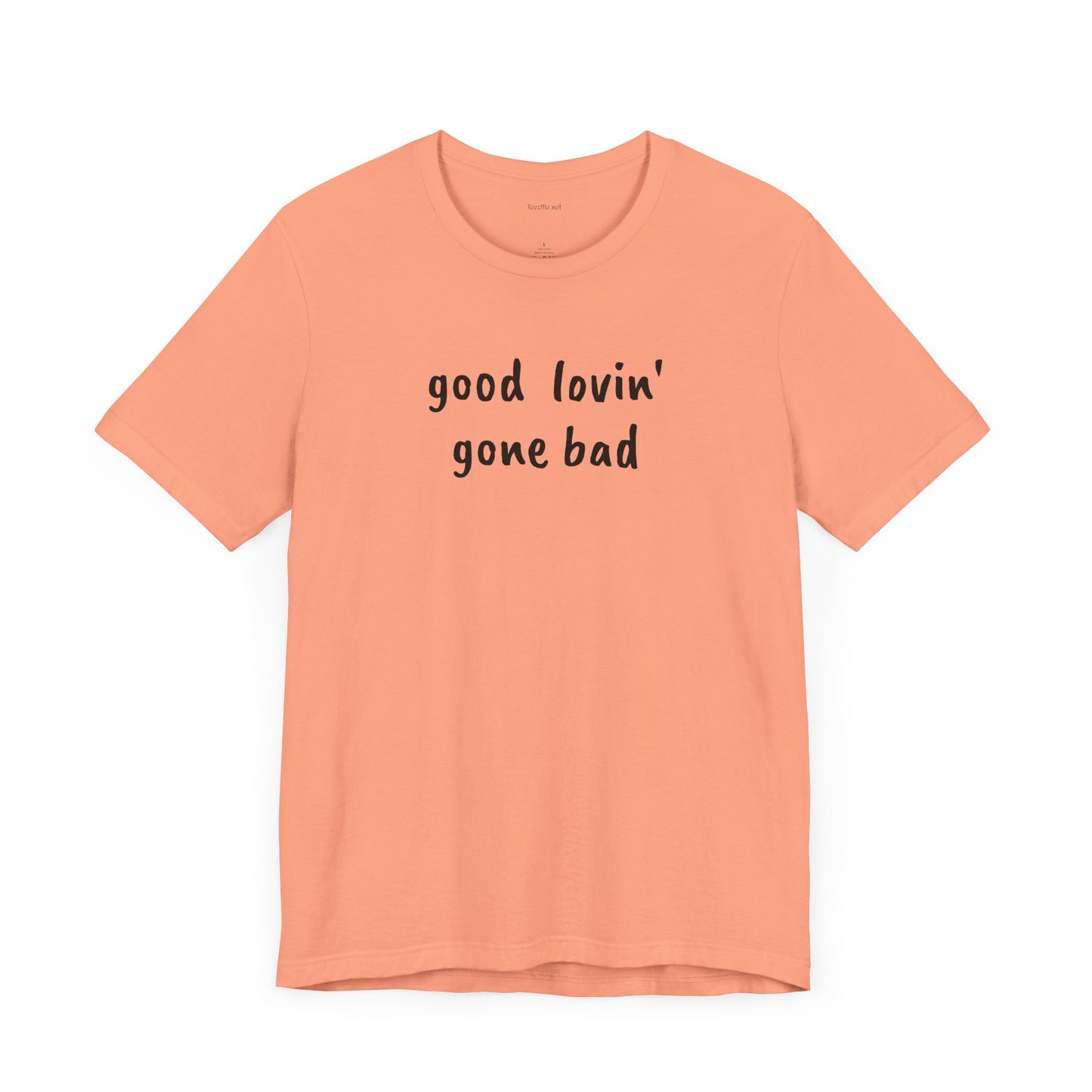 Good lovin' gone bad - Unisex Jersey Short Sleeve Tee
