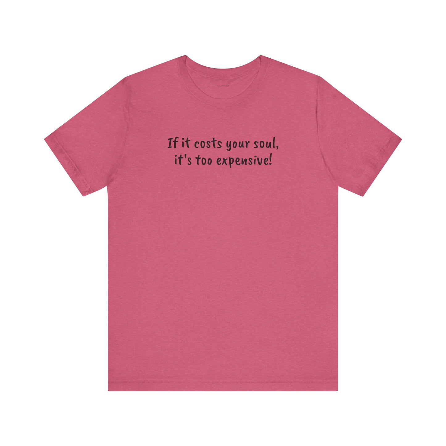 If it costs your soul, it's too expensive - Unisex Jersey Short Sleeve Tee