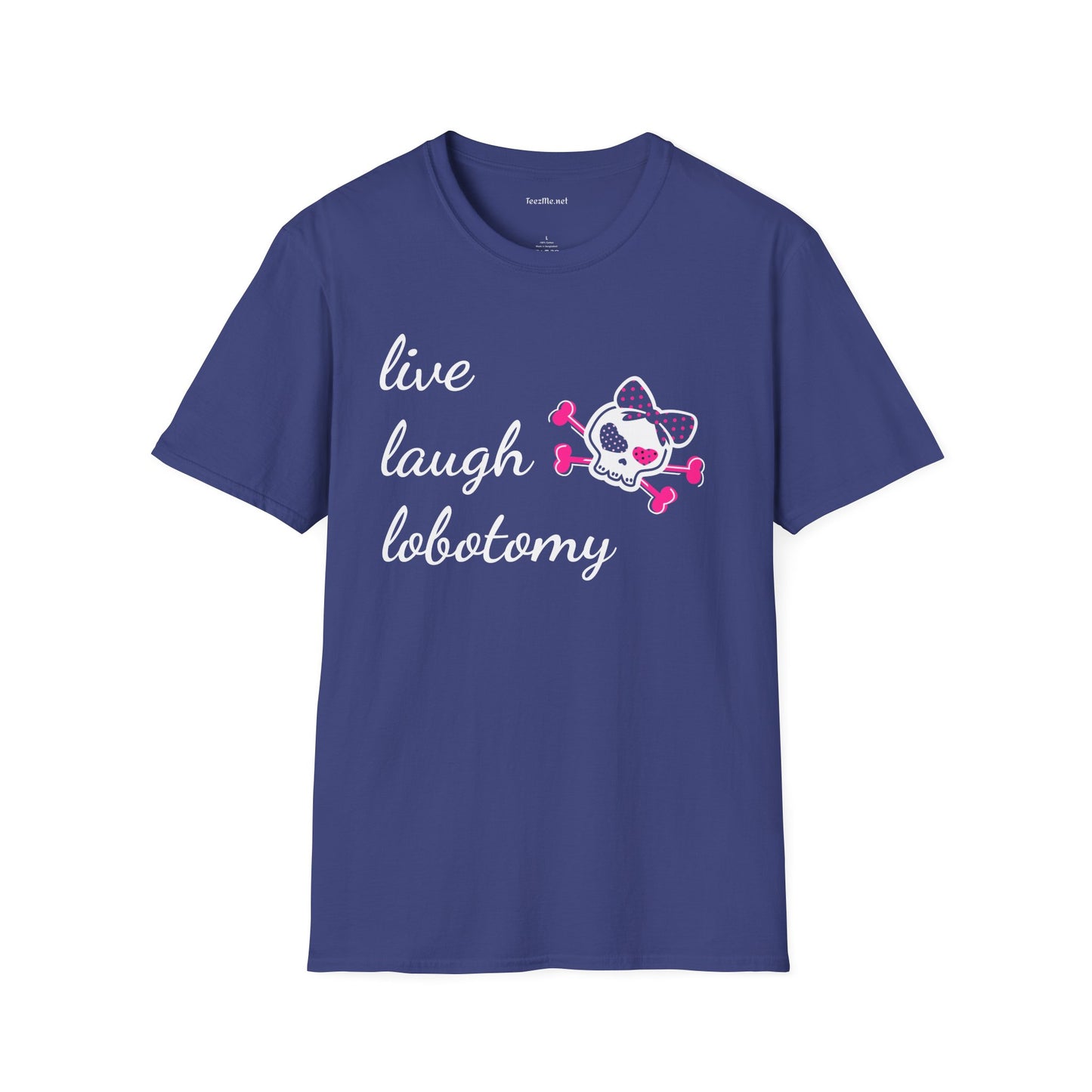 Live Laugh Lobotomy2 Unisex Softstyle T-Shirt 100% Cotton Graphic