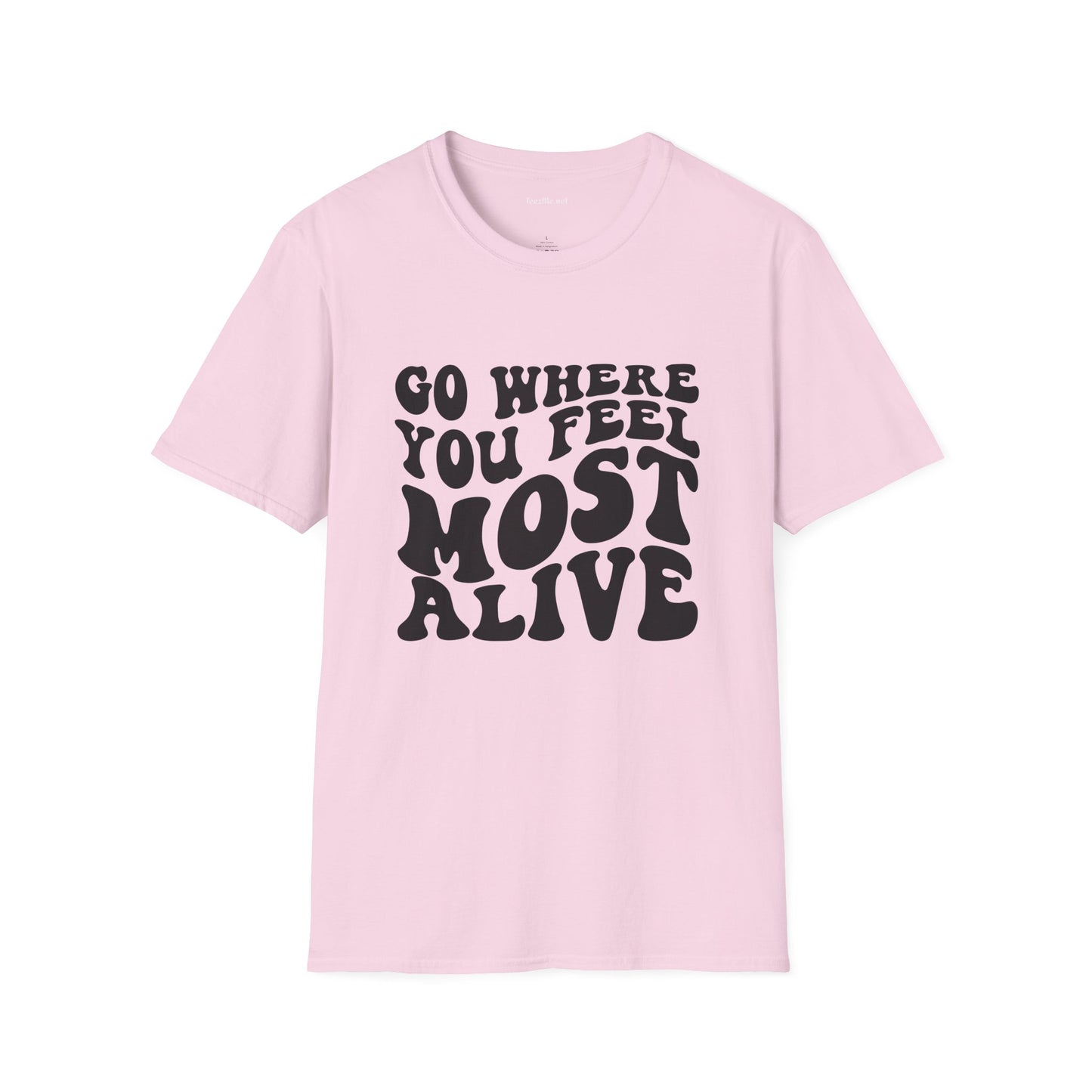 Go Where You Feel Most Alive1 Unisex Softstyle T-Shirt 100% Cotton