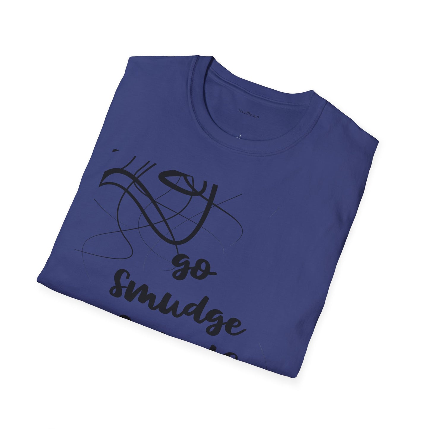 Go Smudge Yourself- Unisex Softstyle T-Shirt 100% Cotton Graphic