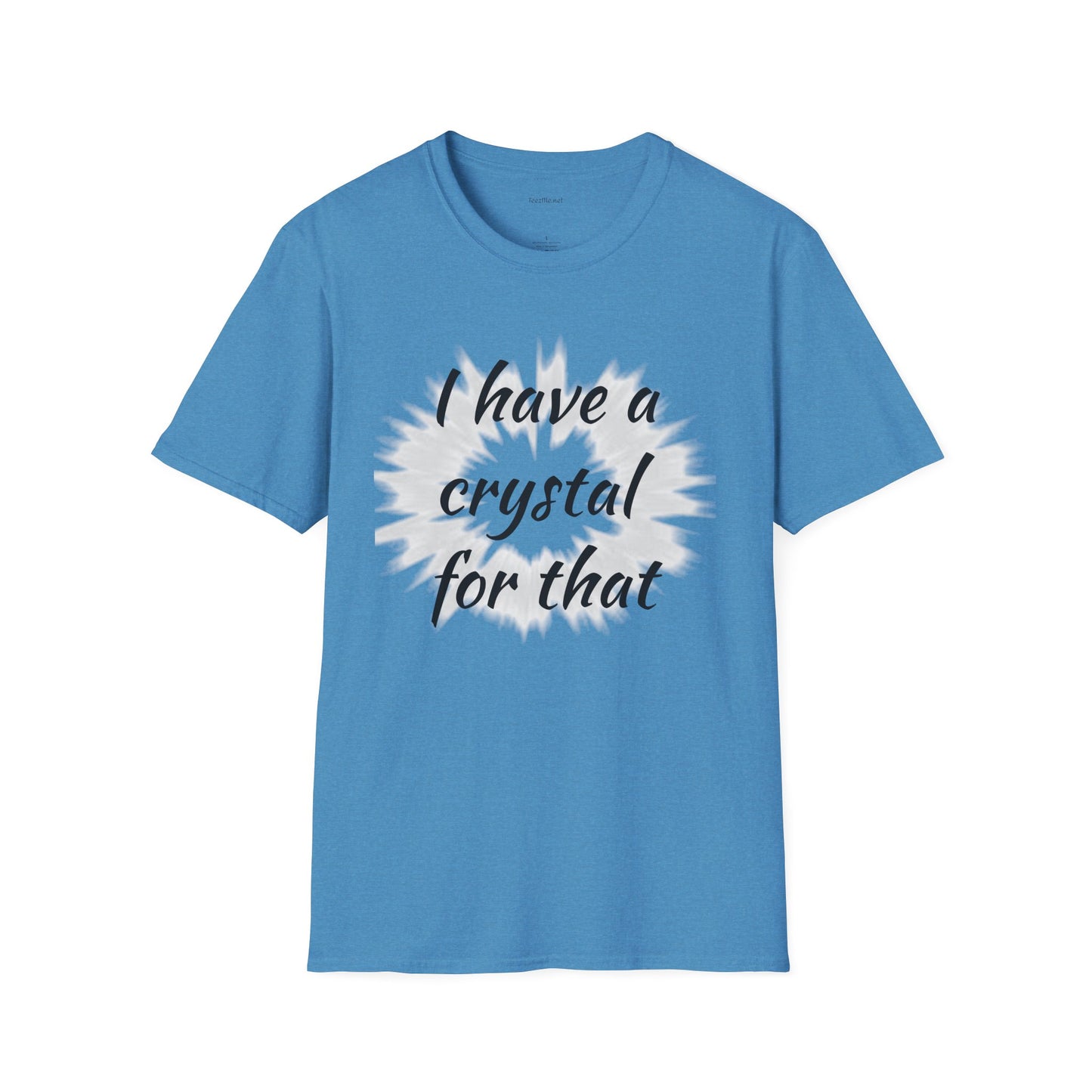 I have a crystal for that - Unisex Softstyle T-Shirt 100% Cotton Graphic