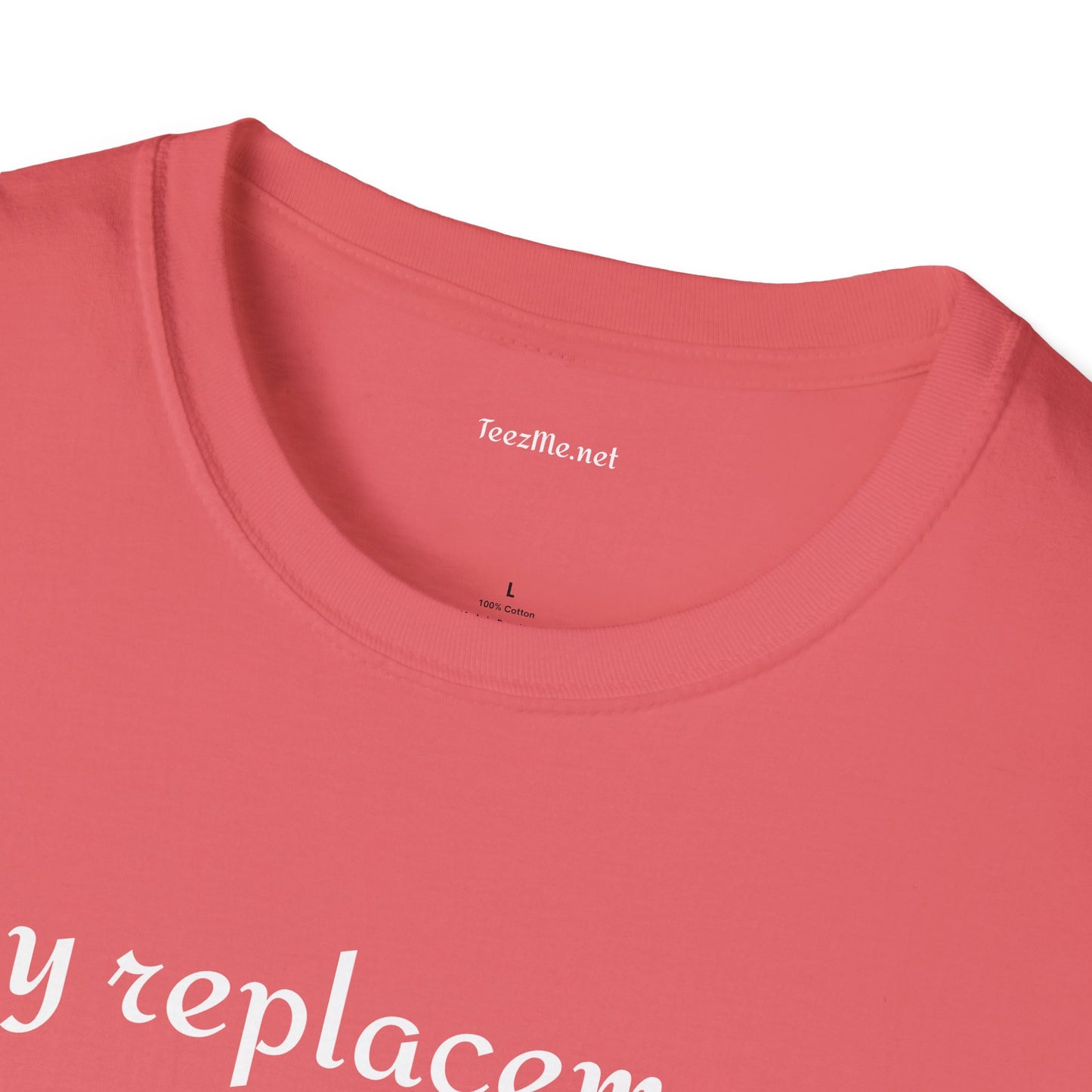 My replacement is a downgrade - Unisex Softstyle T-Shirt 100% Cotton Graphic