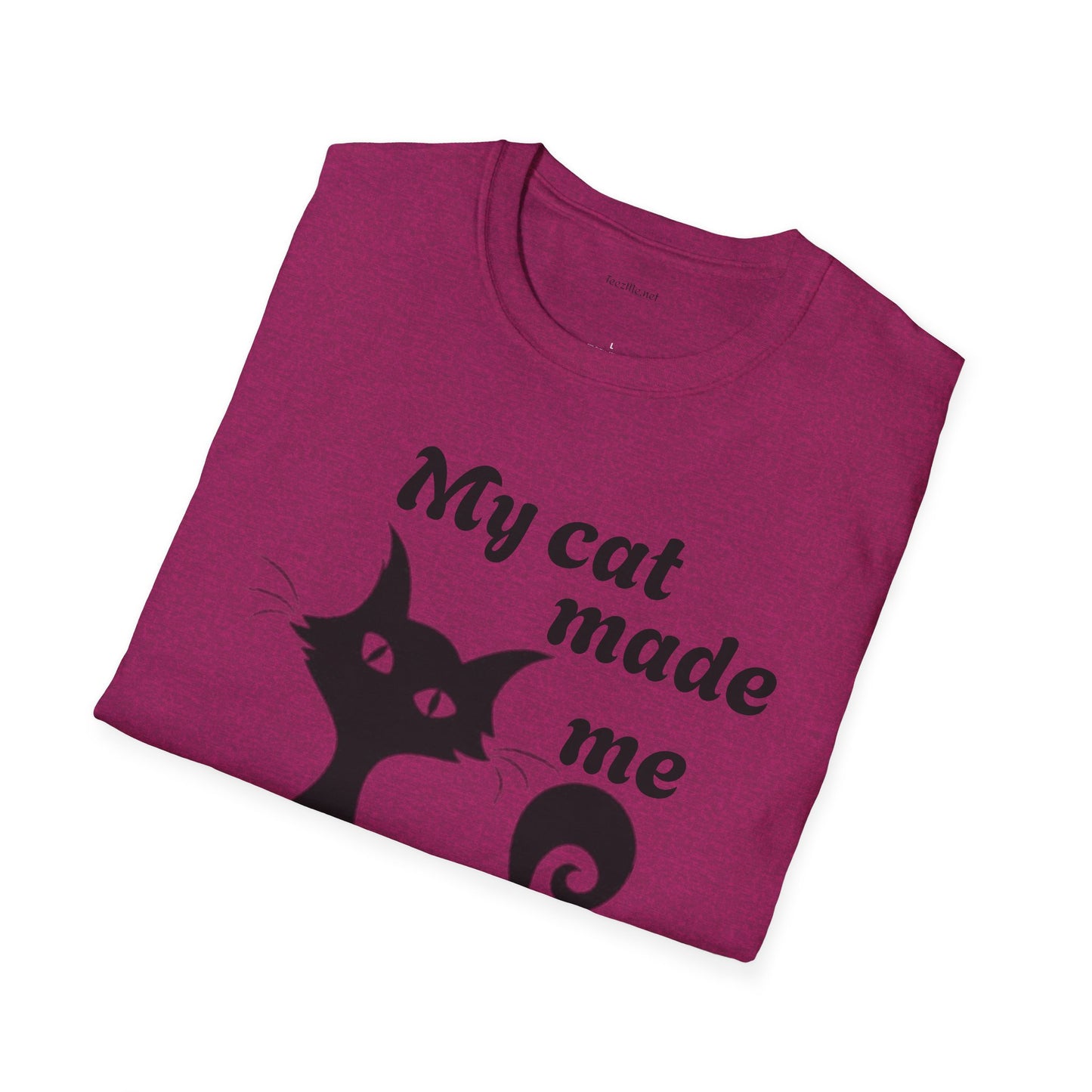 My cat made me do it - Unisex Softstyle T-Shirt 100% Cotton Graphic