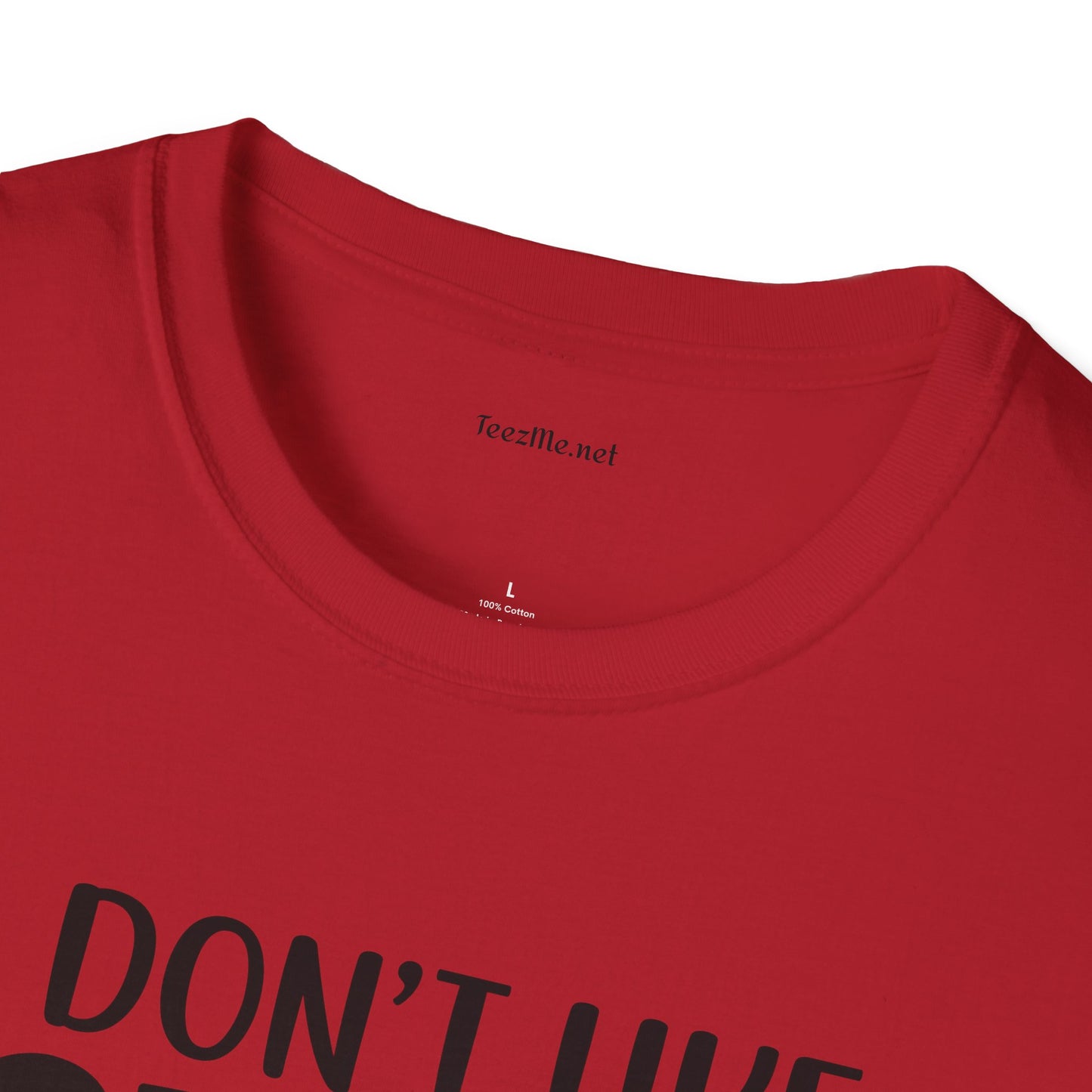 I don't like - Unisex Softstyle T-Shirt 100% Cotton Graphic
