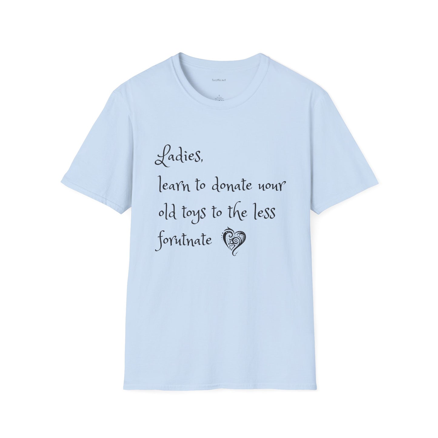 Ladies, learn to donate your old - Unisex Softstyle T-Shirt 100% Cotton Graphic