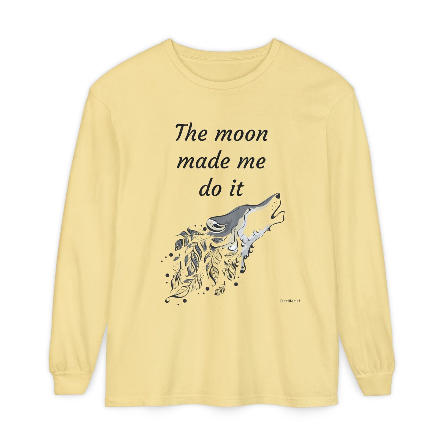 The moon made me do it - Unisex Garment-dyed Long Sleeve T-Shirt