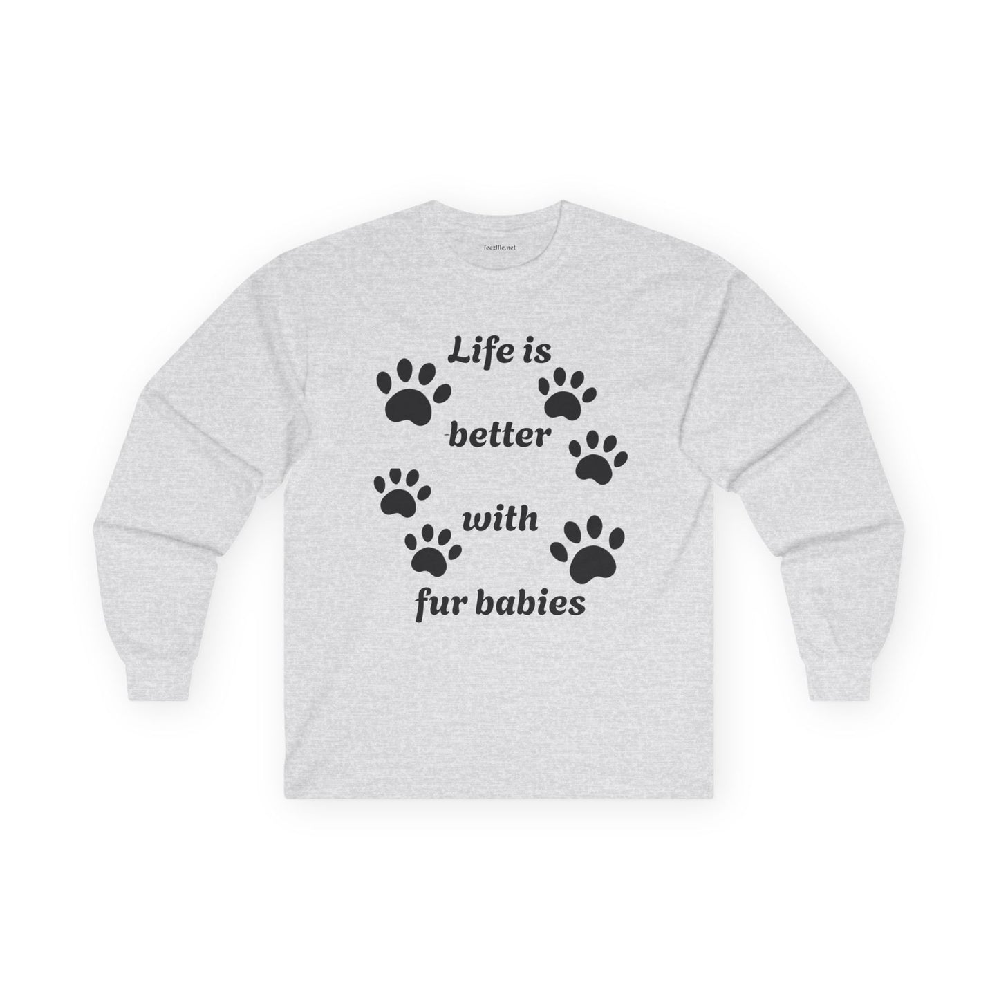 Life is better with fur babies - Unisex Ultra Cotton Long Sleeve Tee