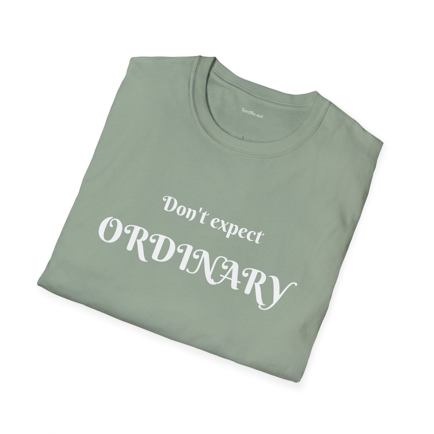 Don't expect Ordinary - Unisex Softstyle T-Shirt 100% Cotton Graphic